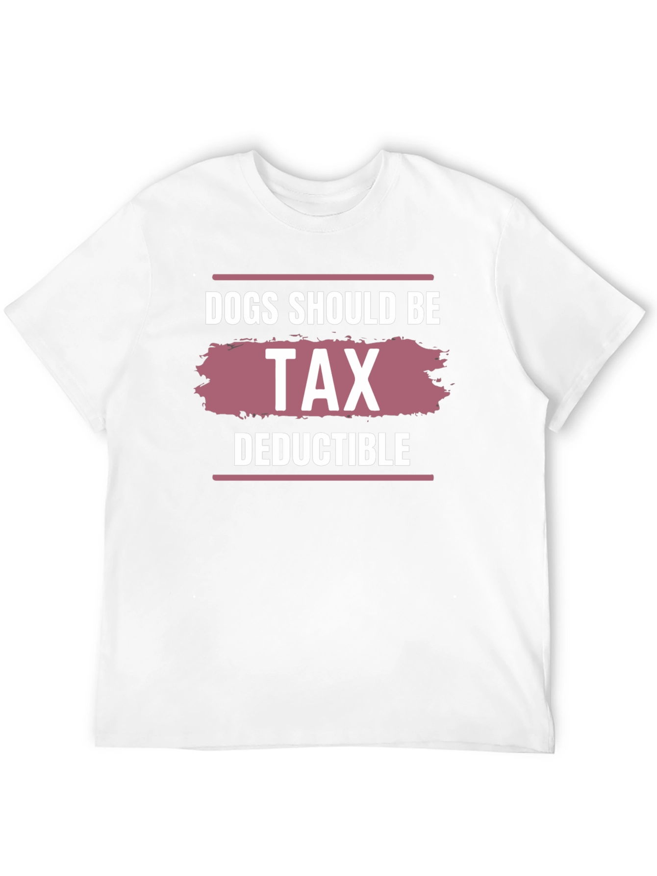 Dogs Should Be Tax Deductible Graphic Tee