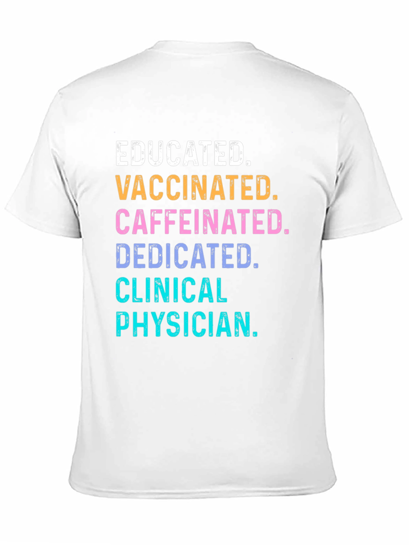 Educated Vaccinated Caffeinated Clinical Physician T-Shirt