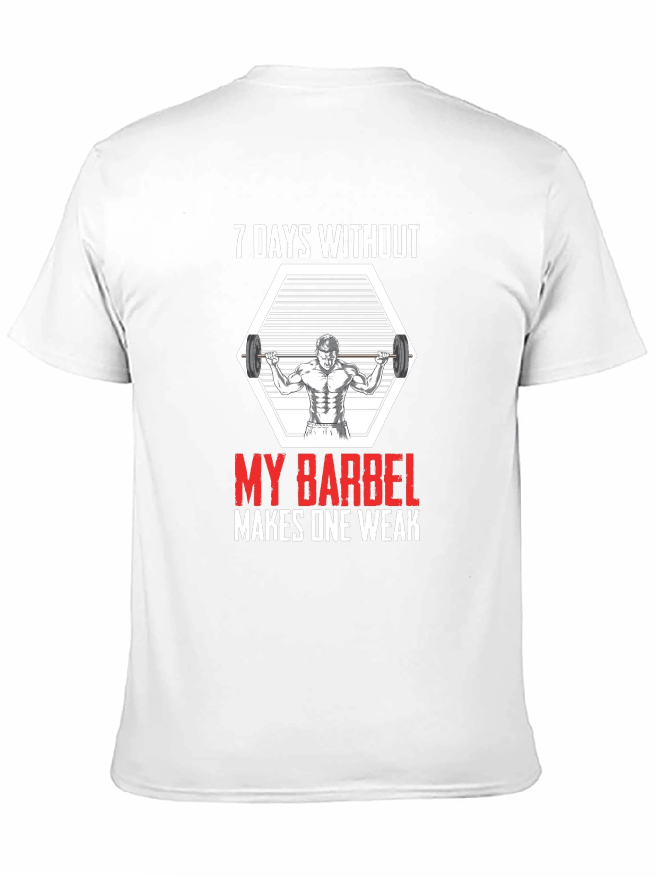7 Days Without Barbell T-Shirt Gym Workout Tee