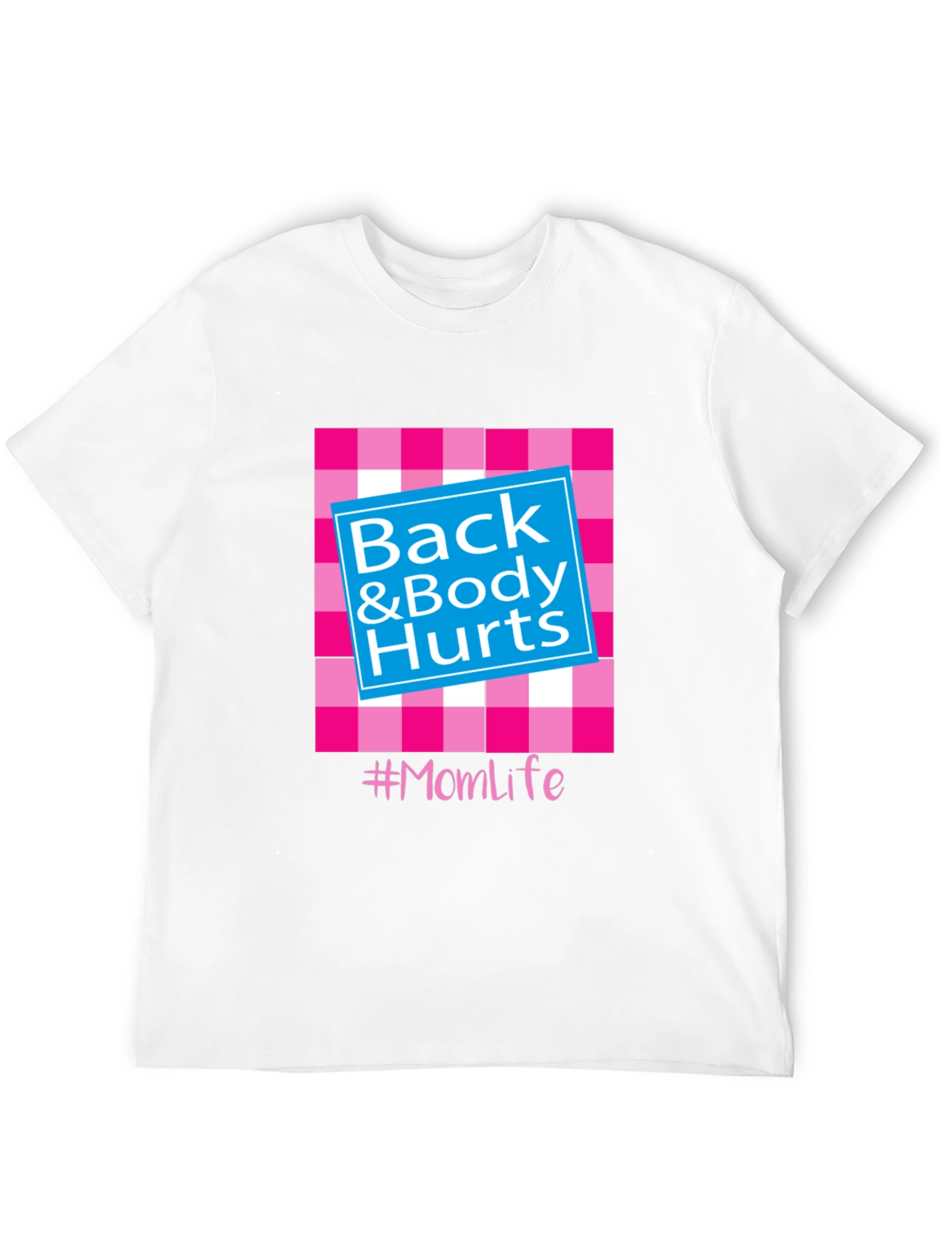 Back & Body Hurts #Momlife T-Shirt