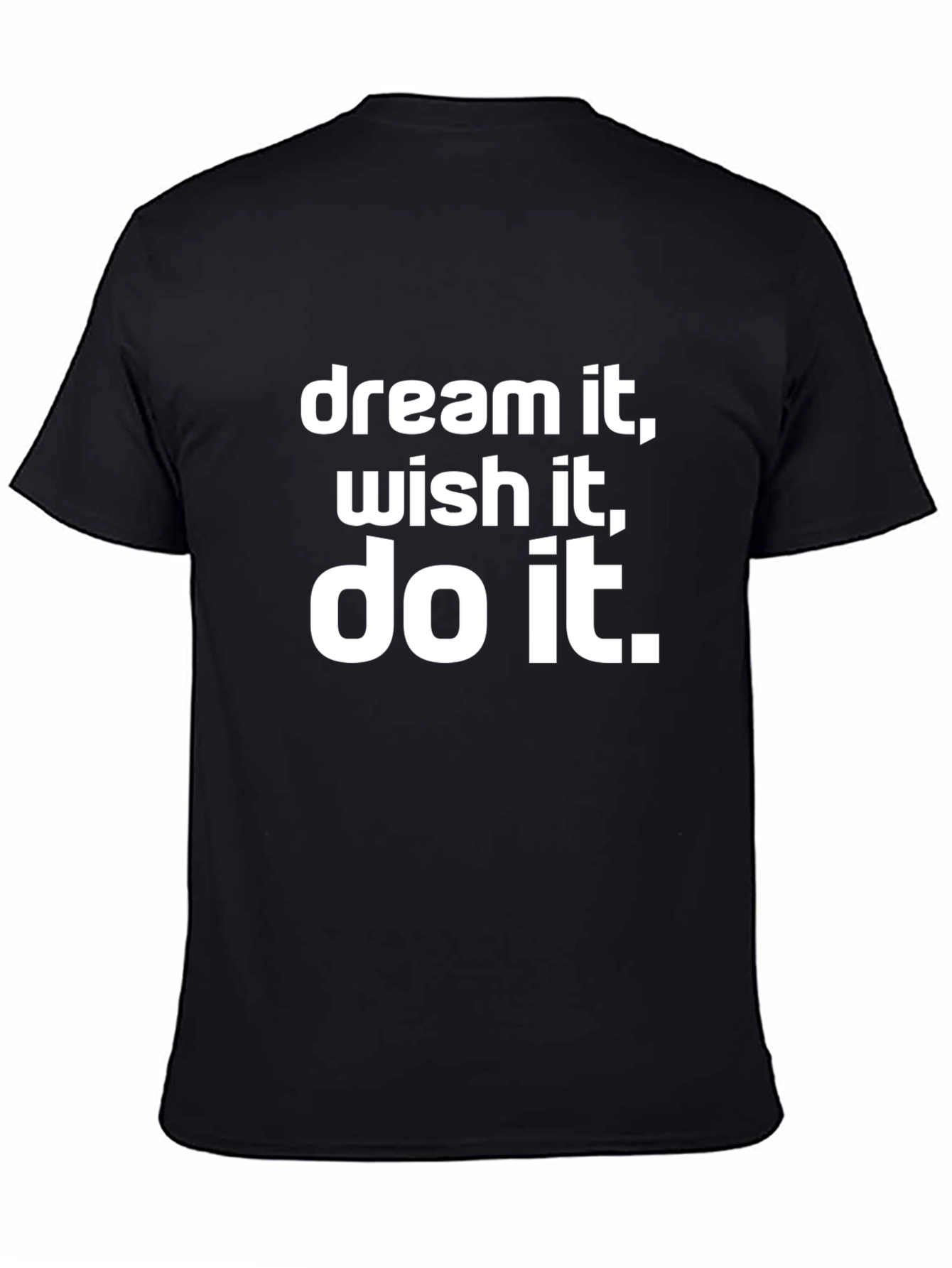 Dream It Wish It Do It T-Shirt