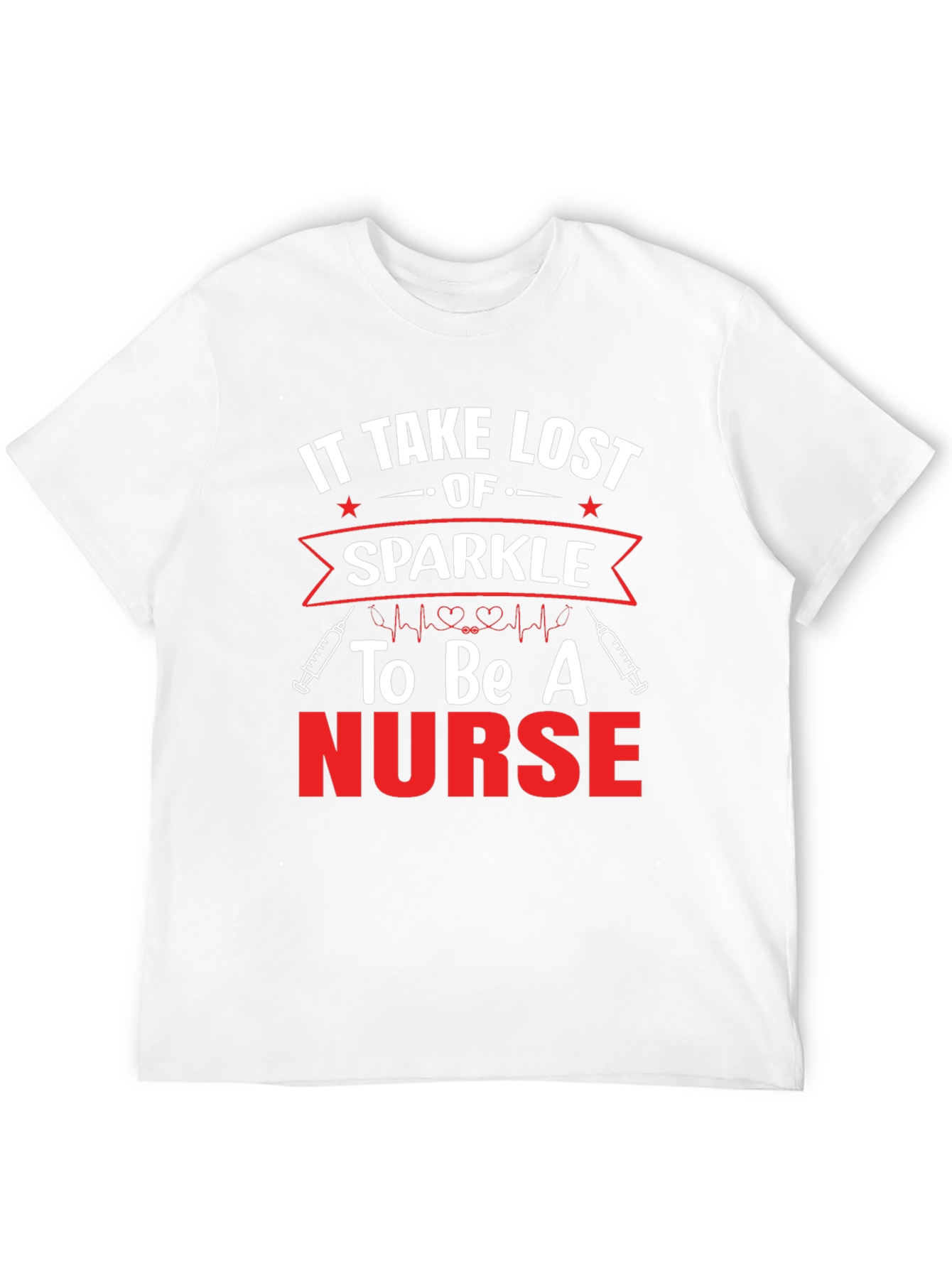 It Takes Lost Sparkle to Be A Nurse T-Shirt