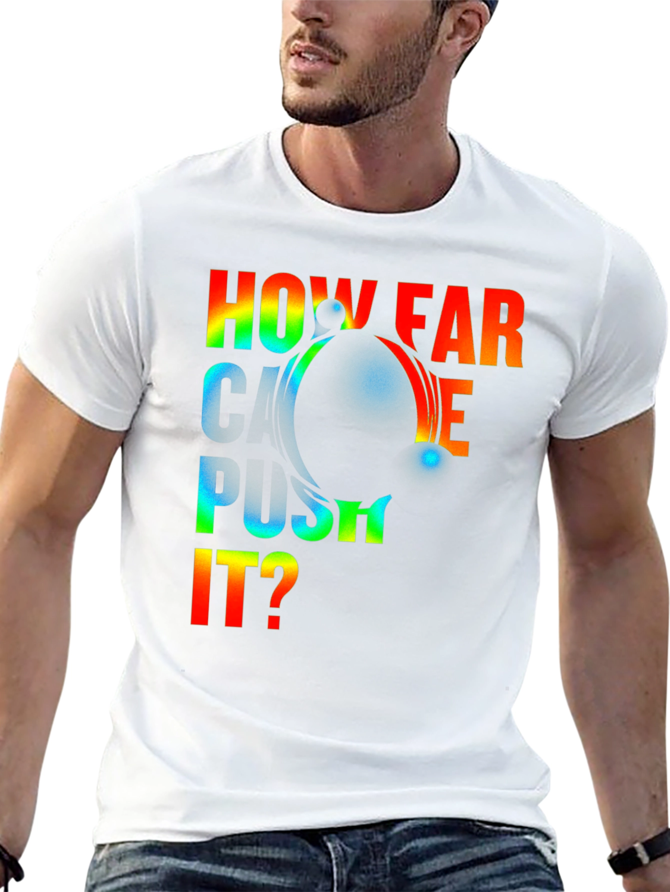 How Far Can I Push It? Graphic T-Shirt