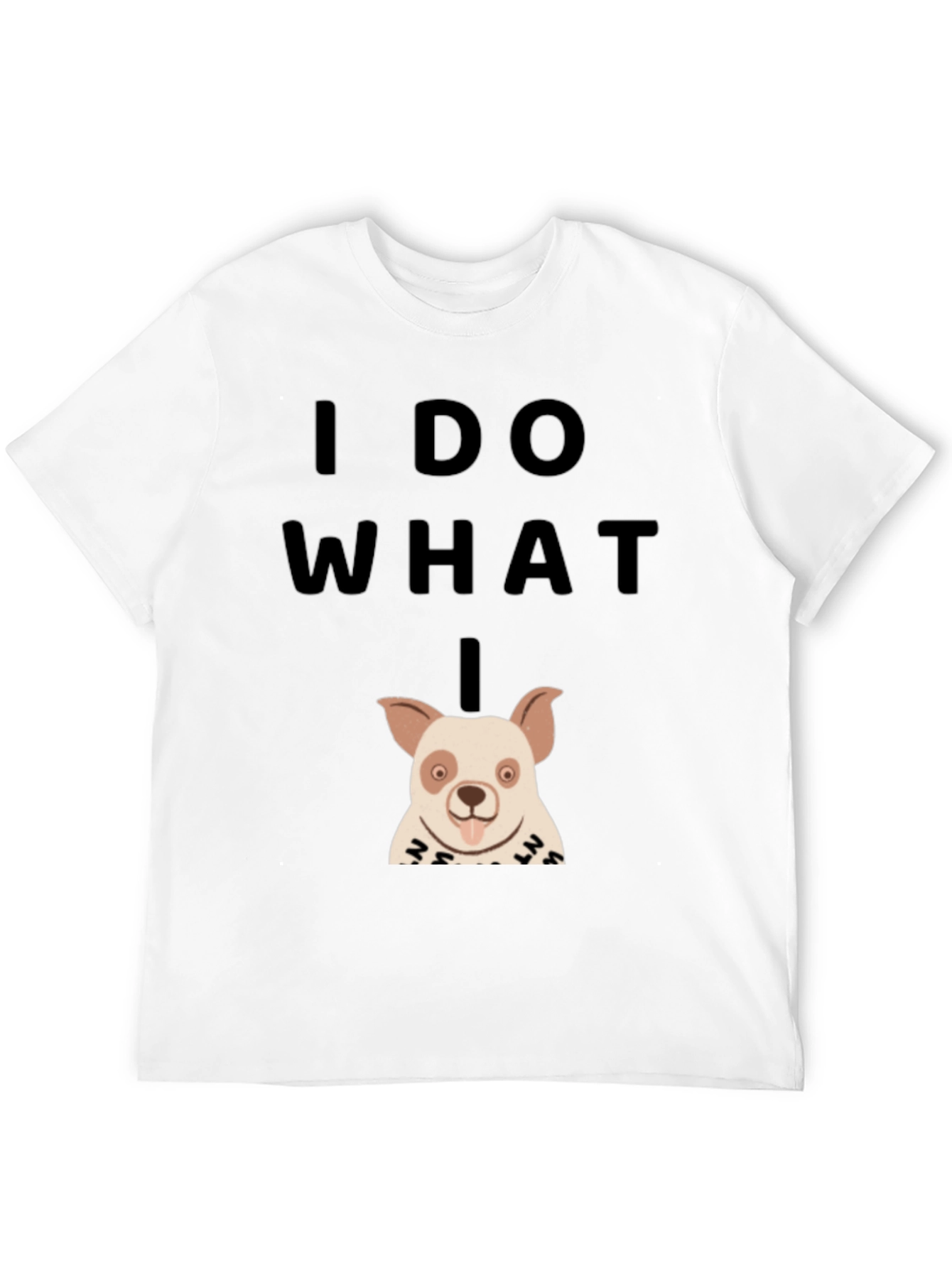 Funny Dog T-Shirt - I Do What I Want