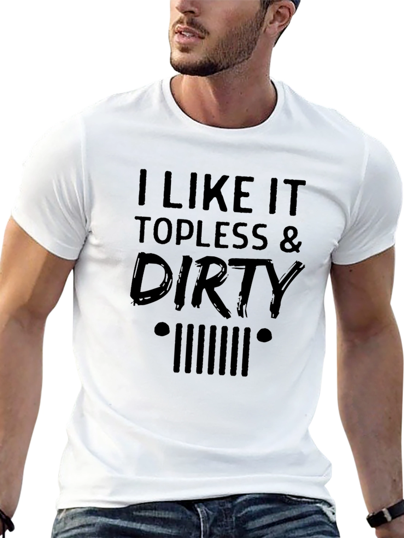 I Like It Topless & Dirty Mens T-Shirt