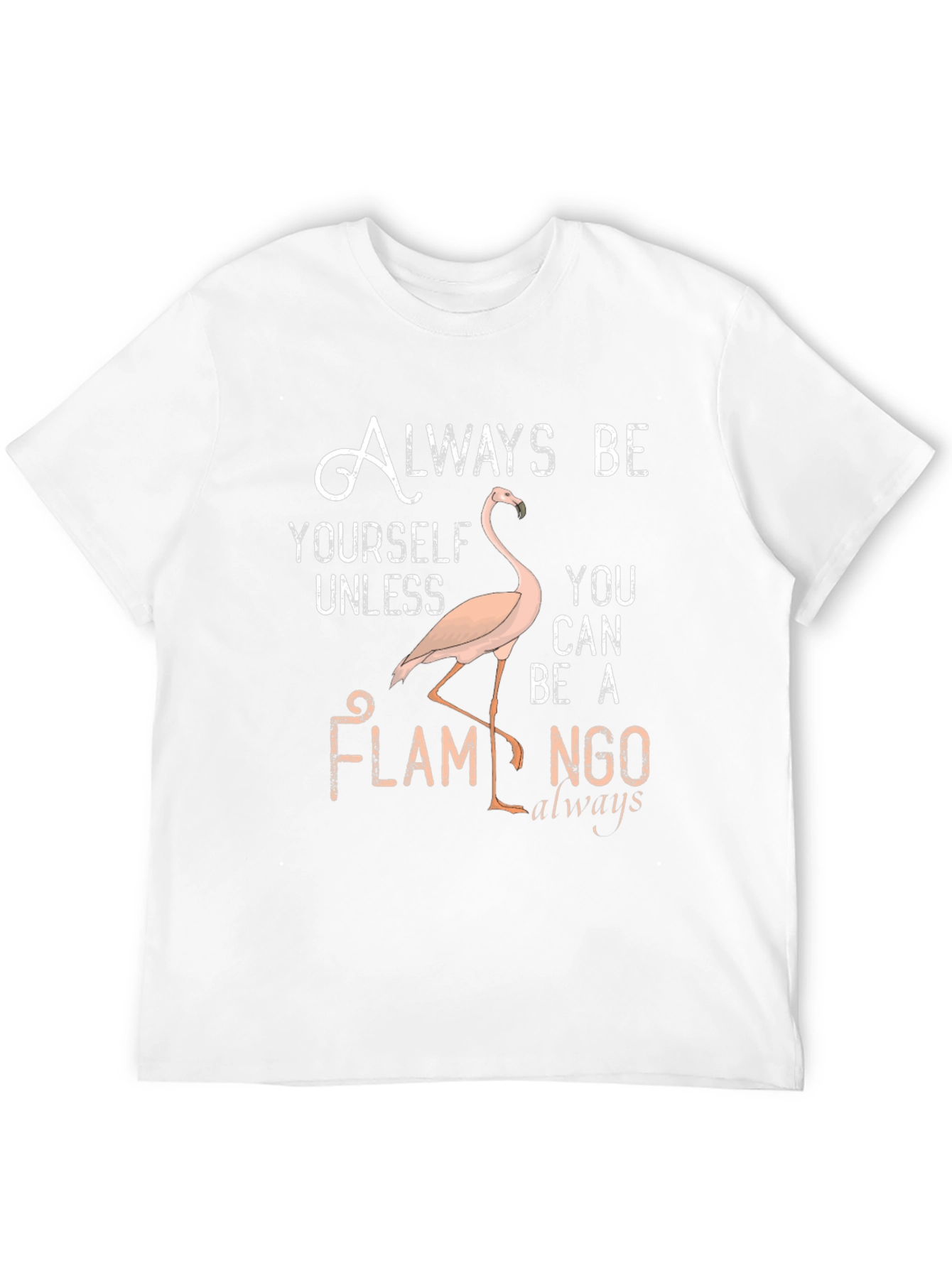 Always Be Yourself Flamingo T-Shirt