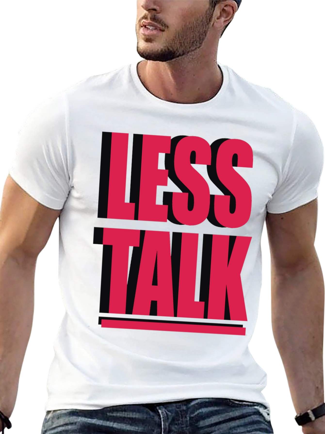 Less Talk Graphic Tee - Bold Statement T-Shirt