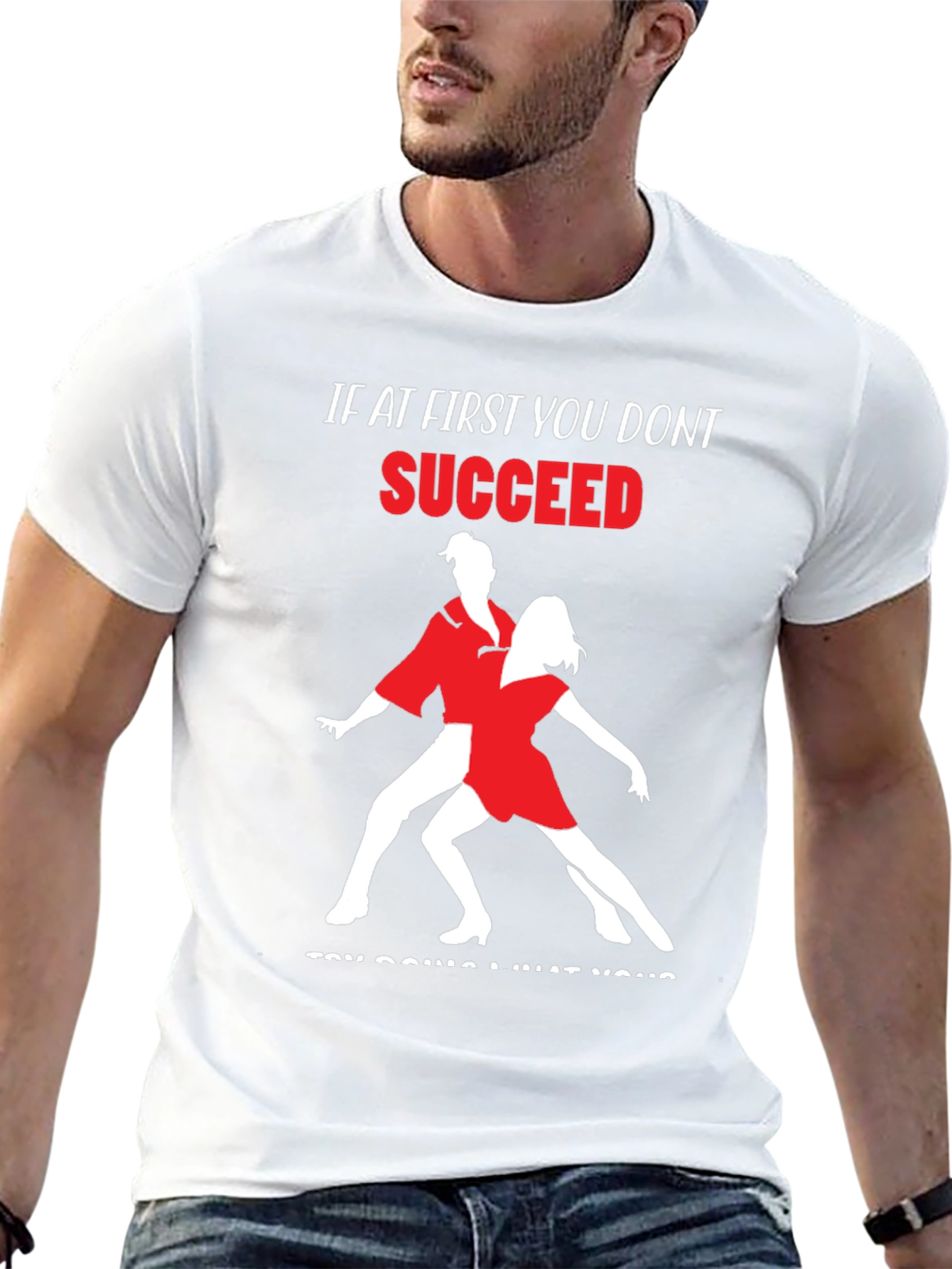 Dance T-Shirt: If At First You Dont Succeed