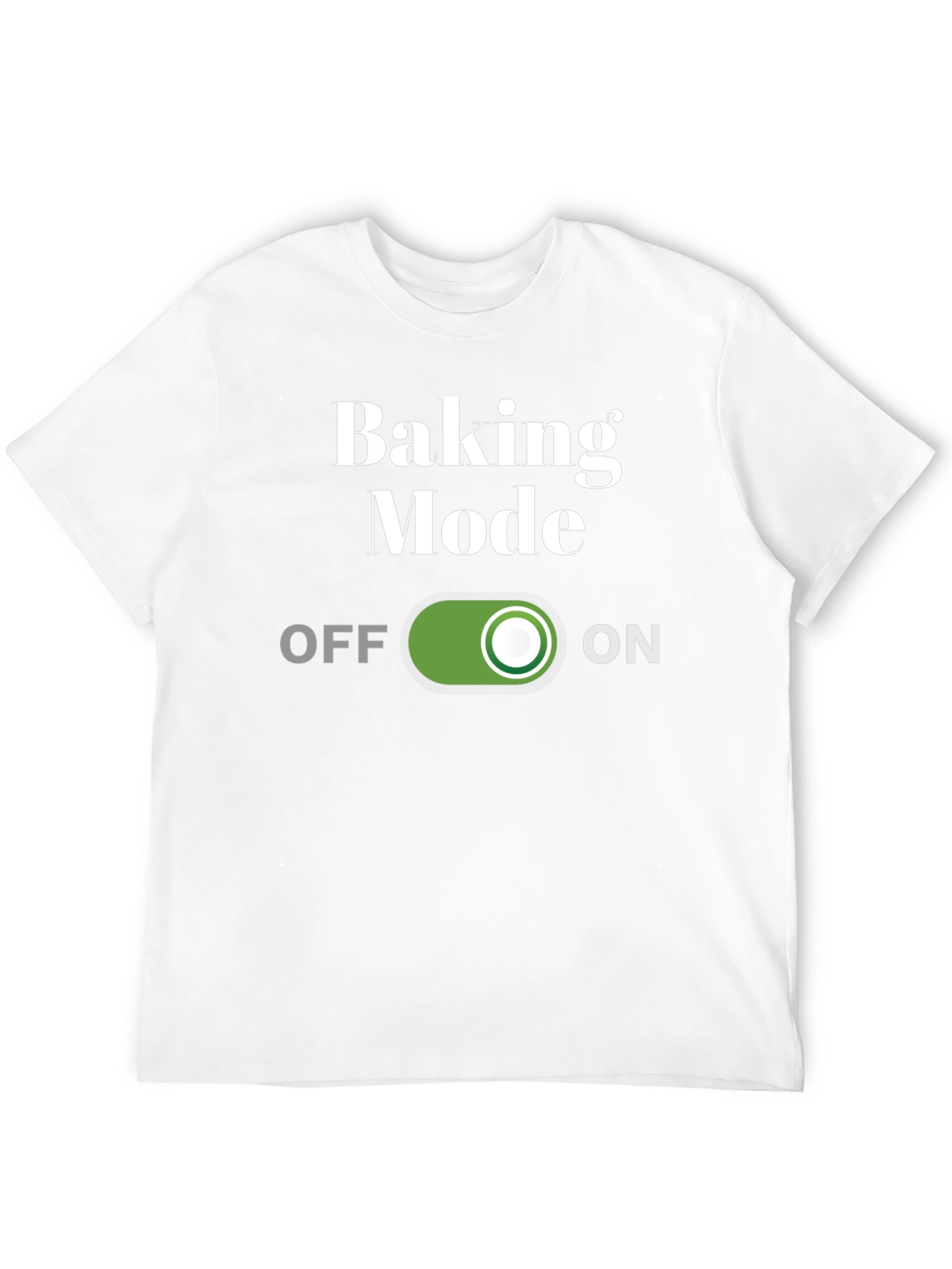 Baking Mode On T-Shirt - Funny Baker Gift