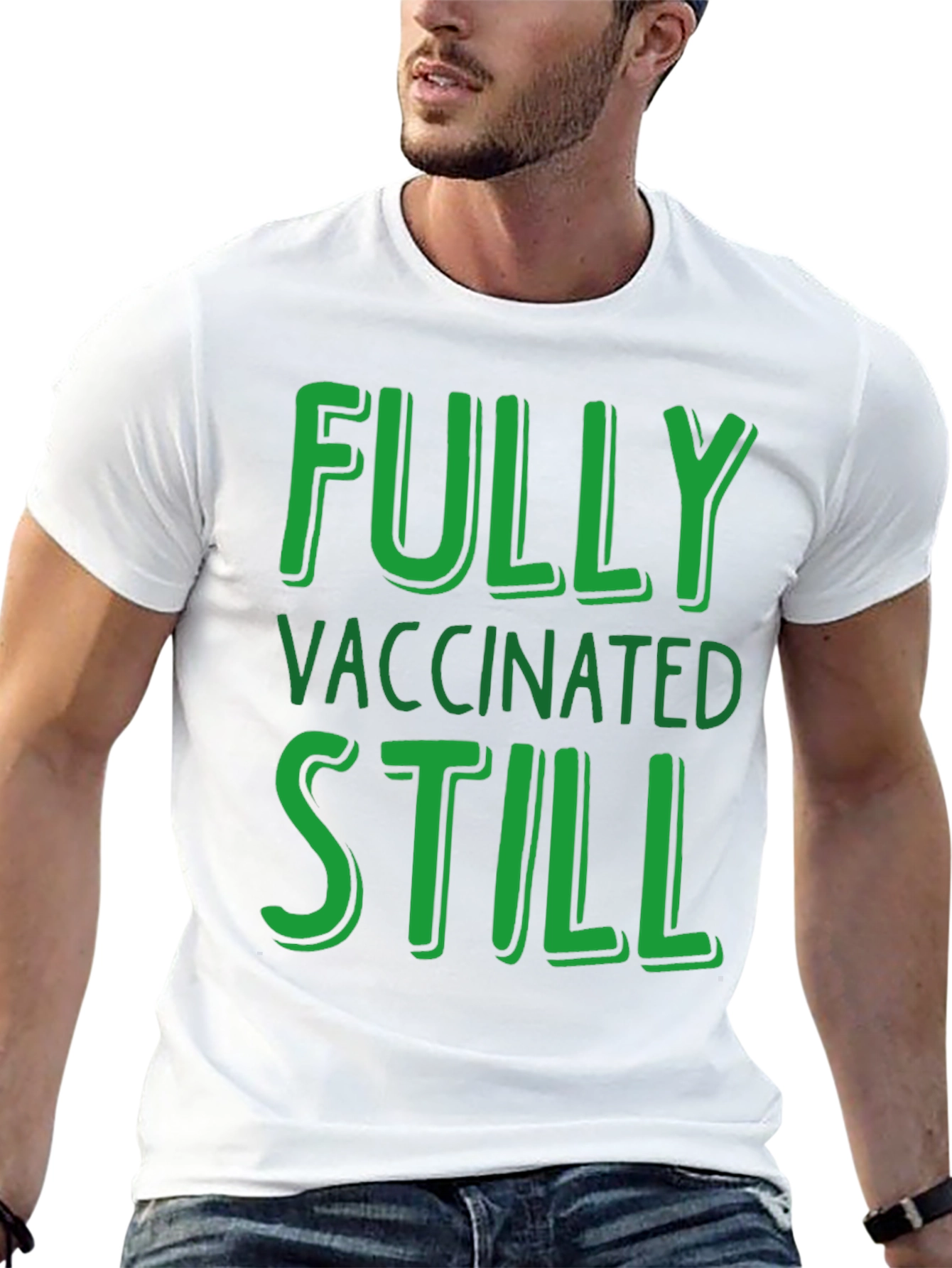Fully Vaccinated Still T-Shirt