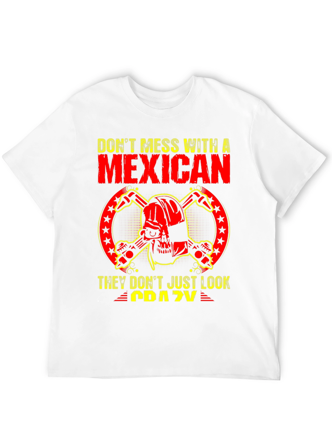 Dont Mess With a Mexican T-Shirt