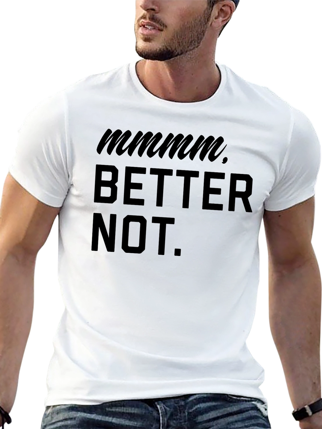 Mmmm Better Not Funny Graphic T-Shirt