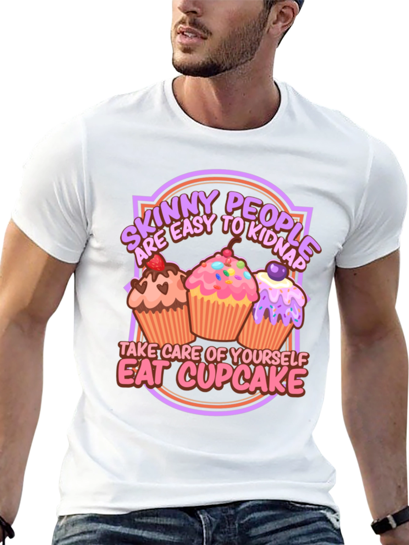 Eat Cupcake T-Shirt - Skinny People Easy to Kidnap