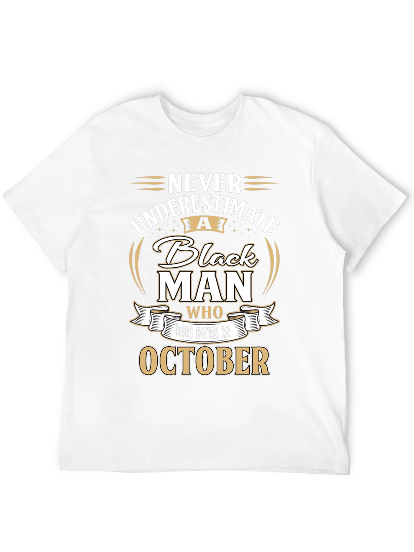 Never Underestimate Black Man Born in October T-Shirt