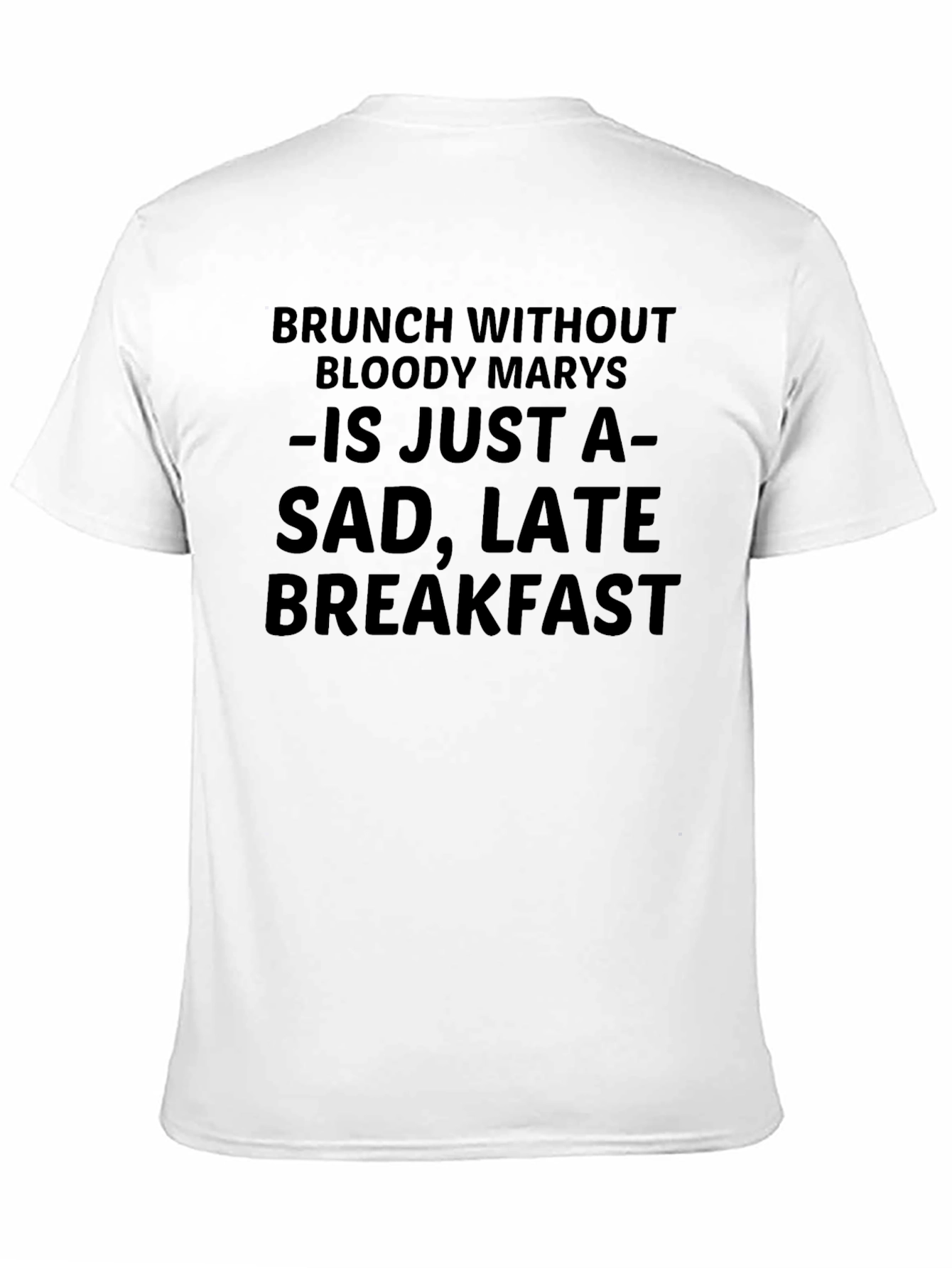 Brunch Without Bloody Marys Funny T-Shirt