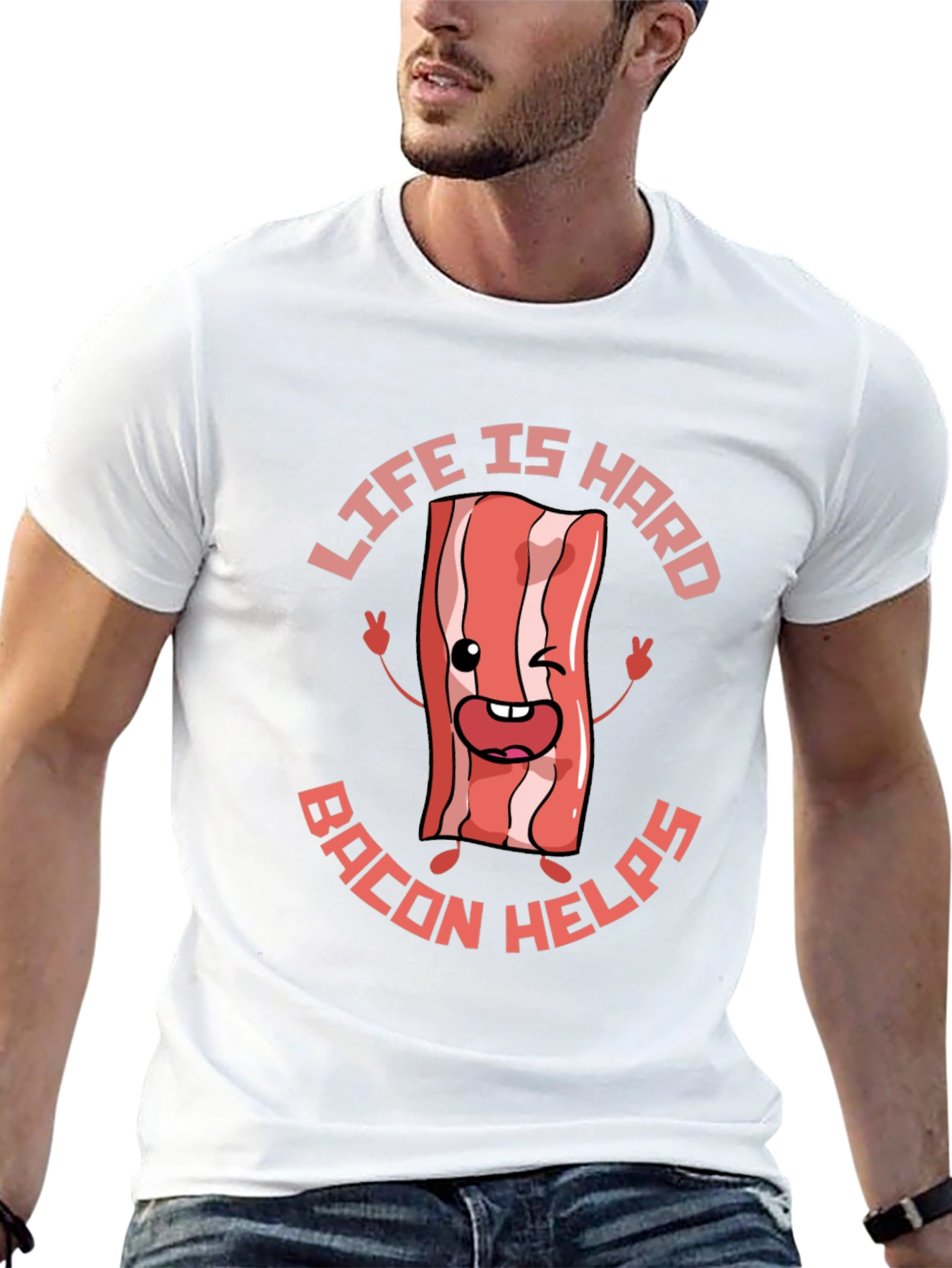 Life Is Hard Bacon Helps Funny T-Shirt
