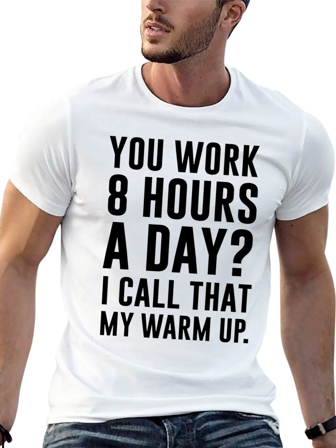 Funny Workaholic T-Shirt: 8 Hours Warm Up