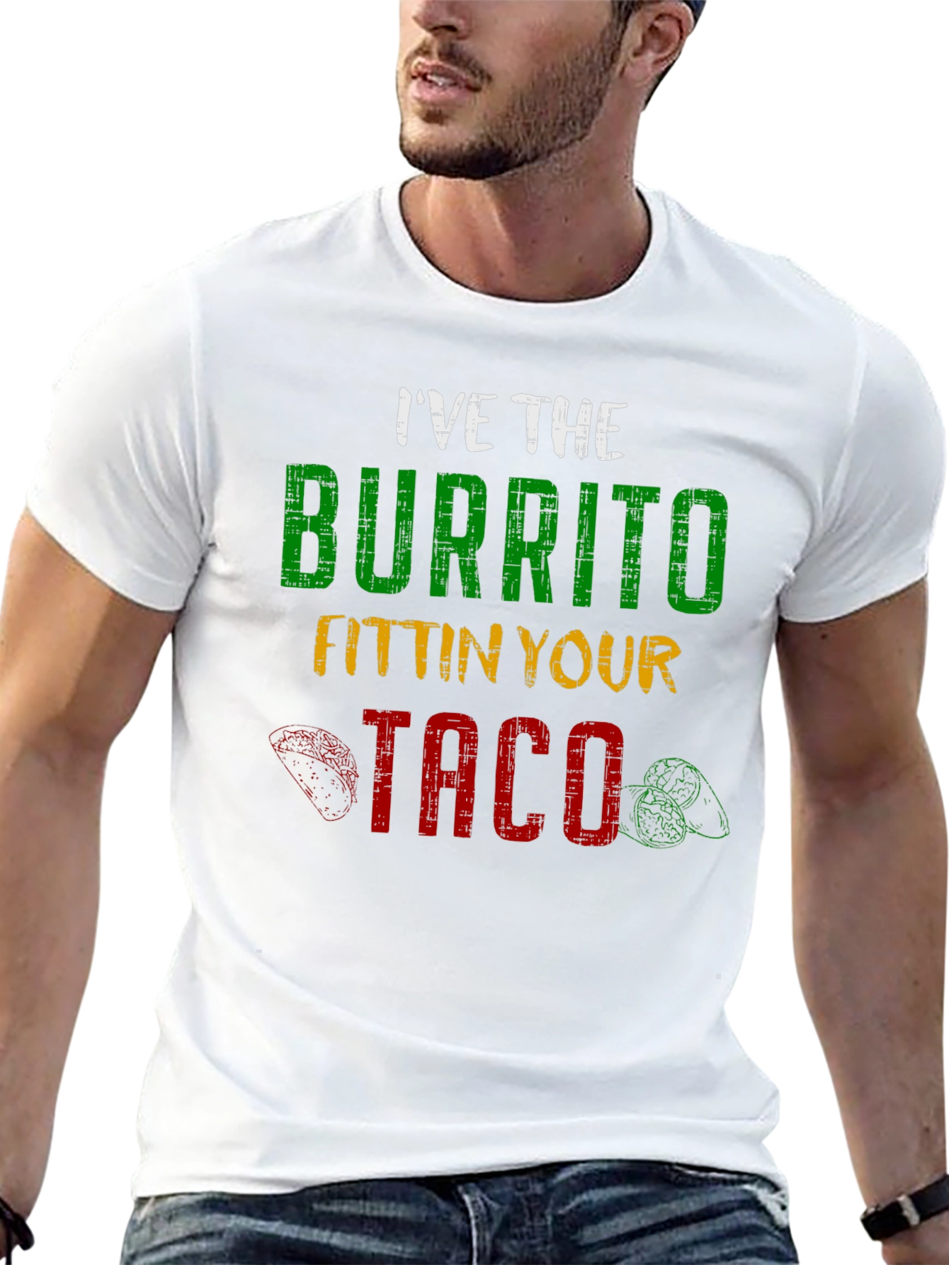 Ive the Burrito Fitting Your Taco Graphic Tee