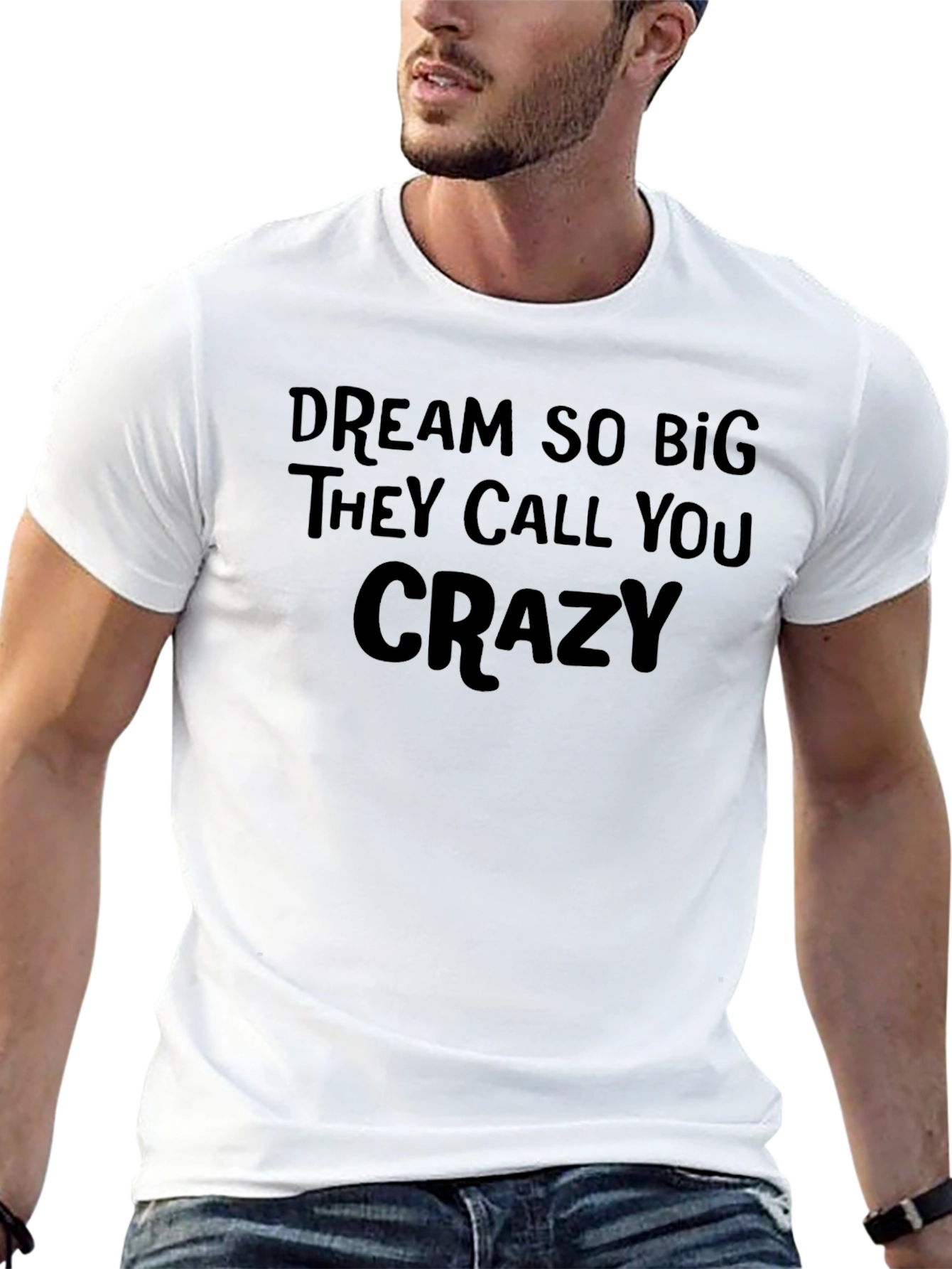 Dream Big Crazy Quote Tee