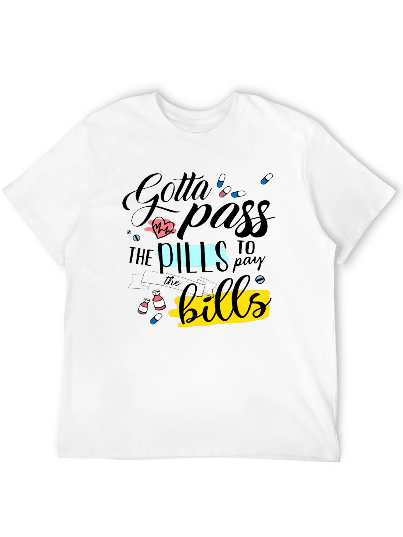 Gotta Pass the Pills Funny Graphic T-Shirt