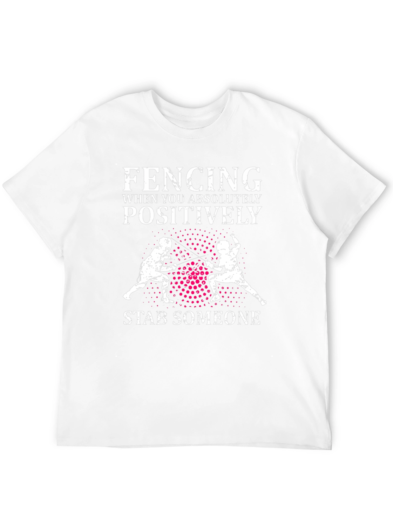 Fencing Absolutely Positively Stab Someone Graphic Tee