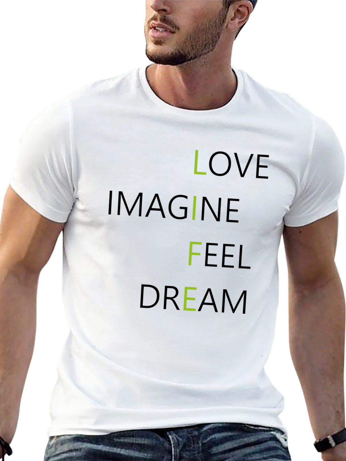 Inspirational LIFE T-Shirt: Love Imagine Feel Dream