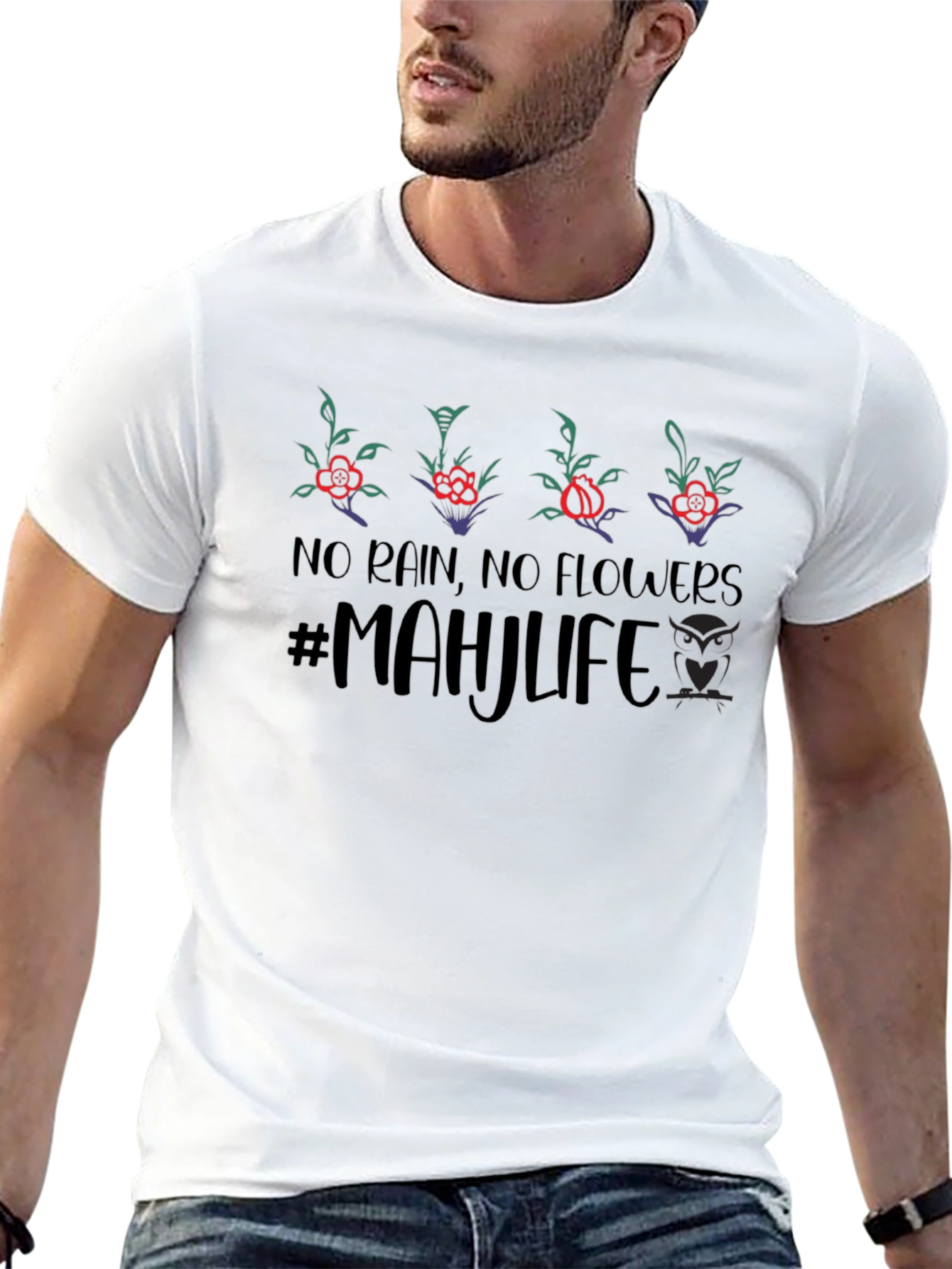 No Rain No Flowers #MAHJLIFE T-Shirt