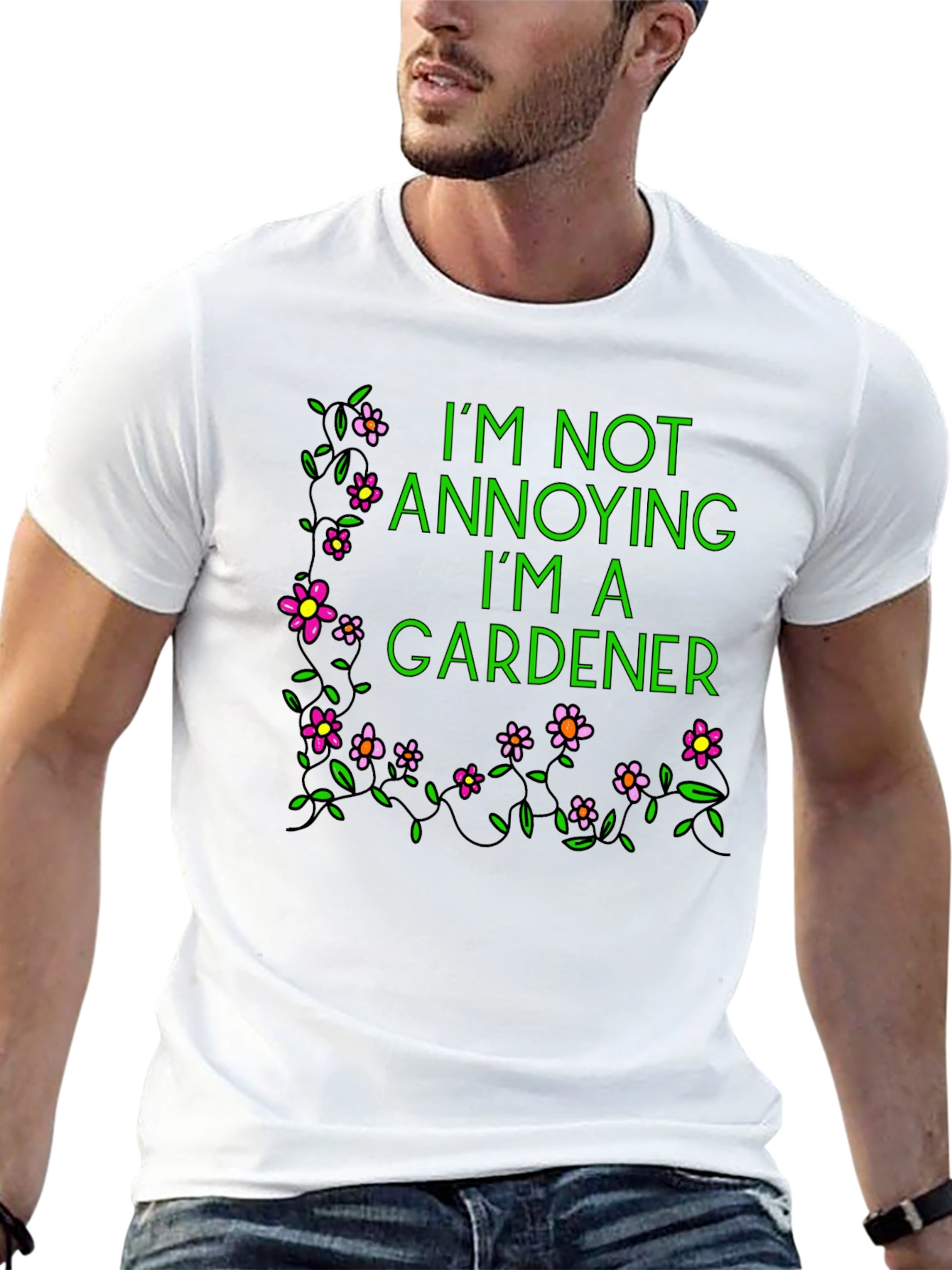 Gardener T-Shirt - Im Not Annoying