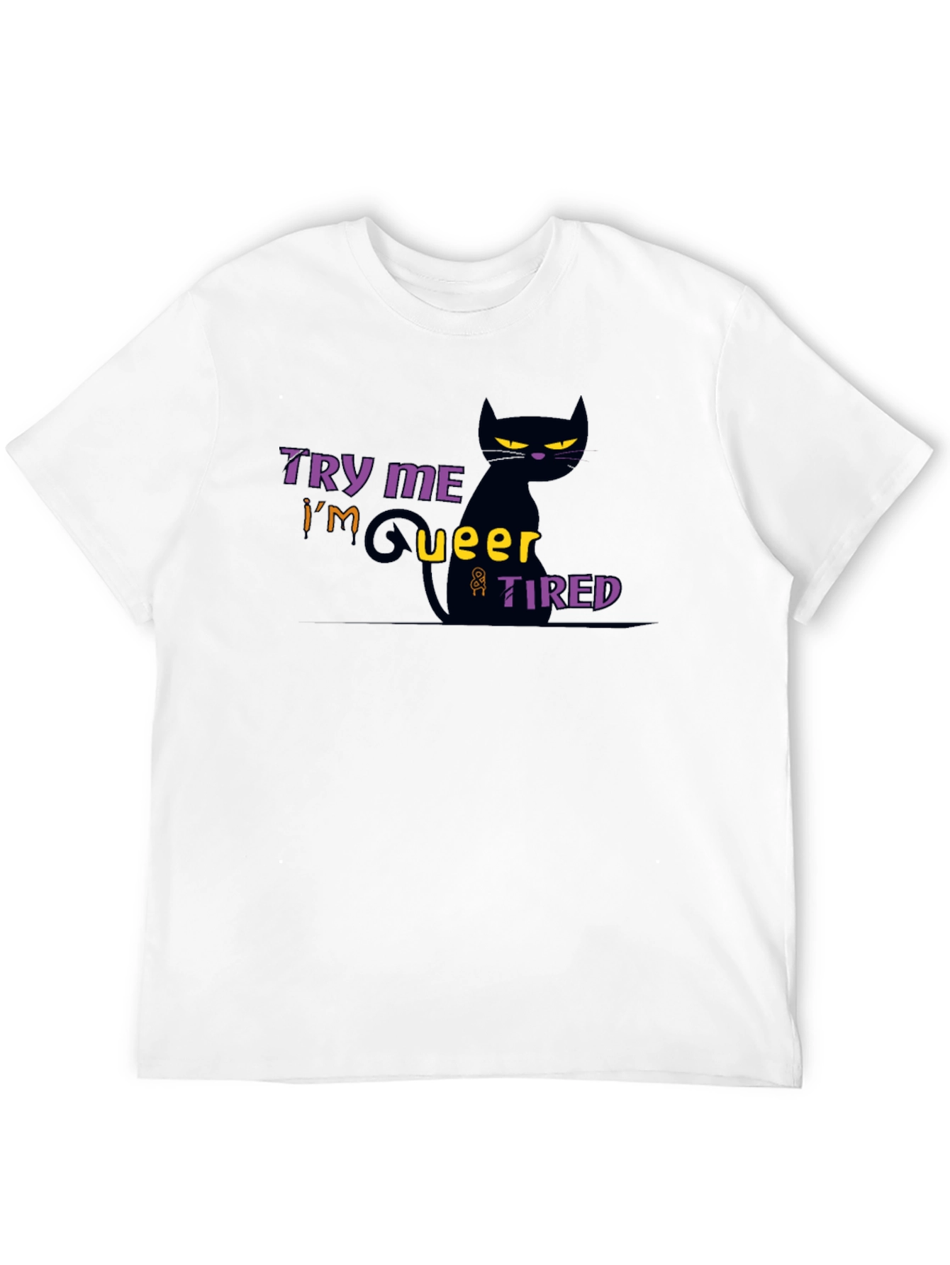 Try Me Im Queer & Tired Black Cat T-Shirt