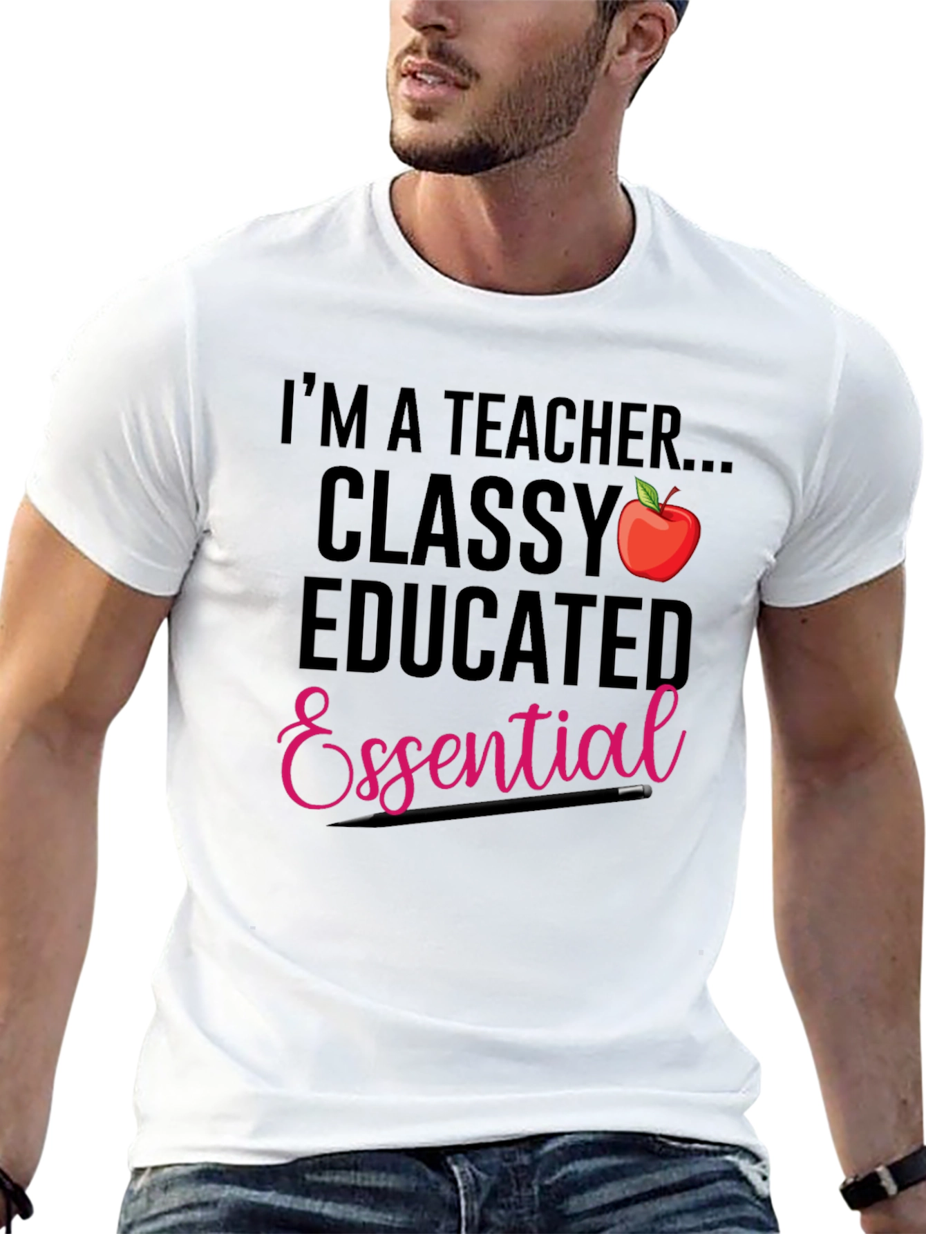Teacher T-Shirt: Classy Educated & Essential
