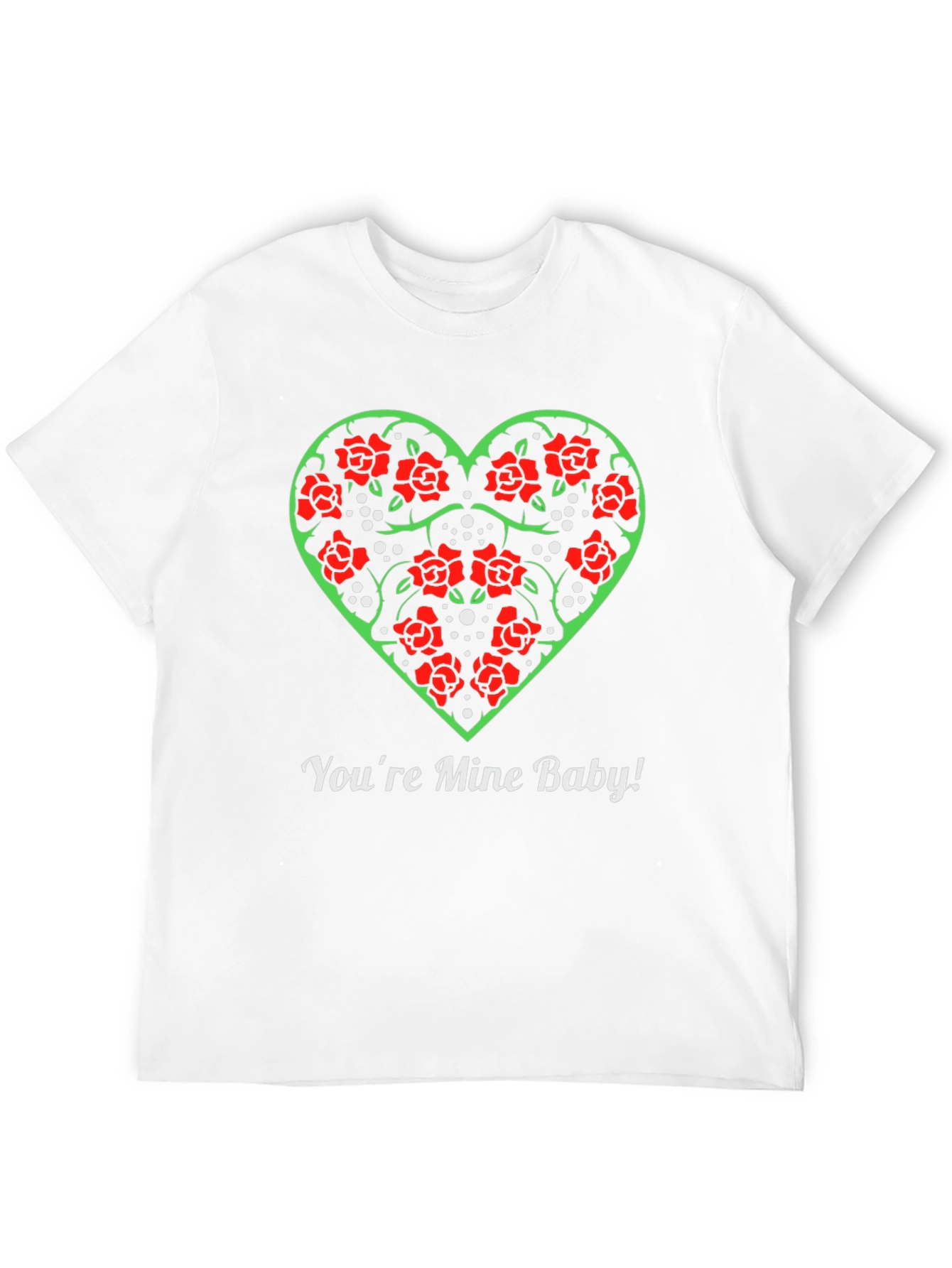 Rose Heart Valentines Day T-Shirt - Youre Mine Baby!