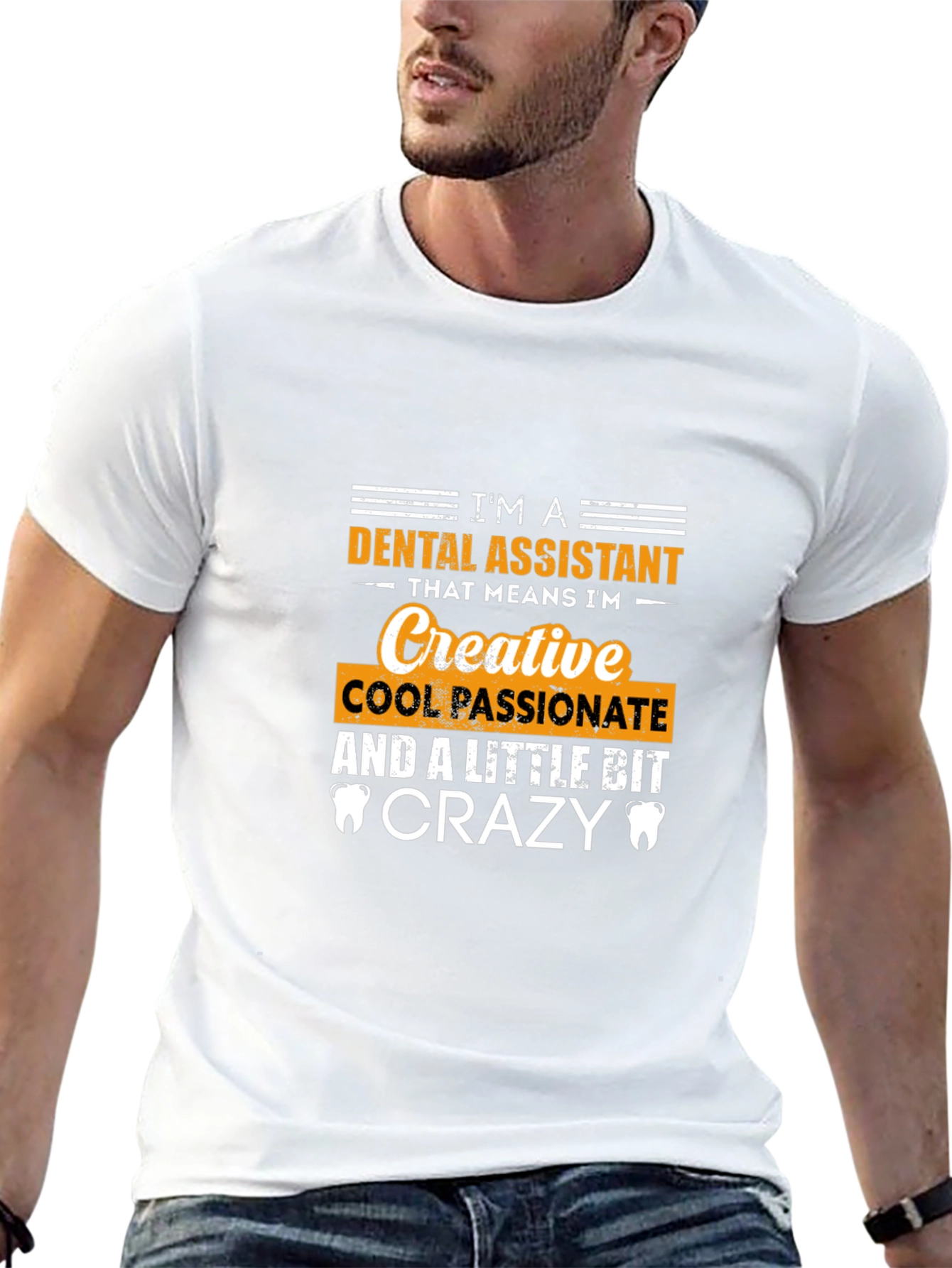 Dental Assistant Creative Crazy T-Shirt