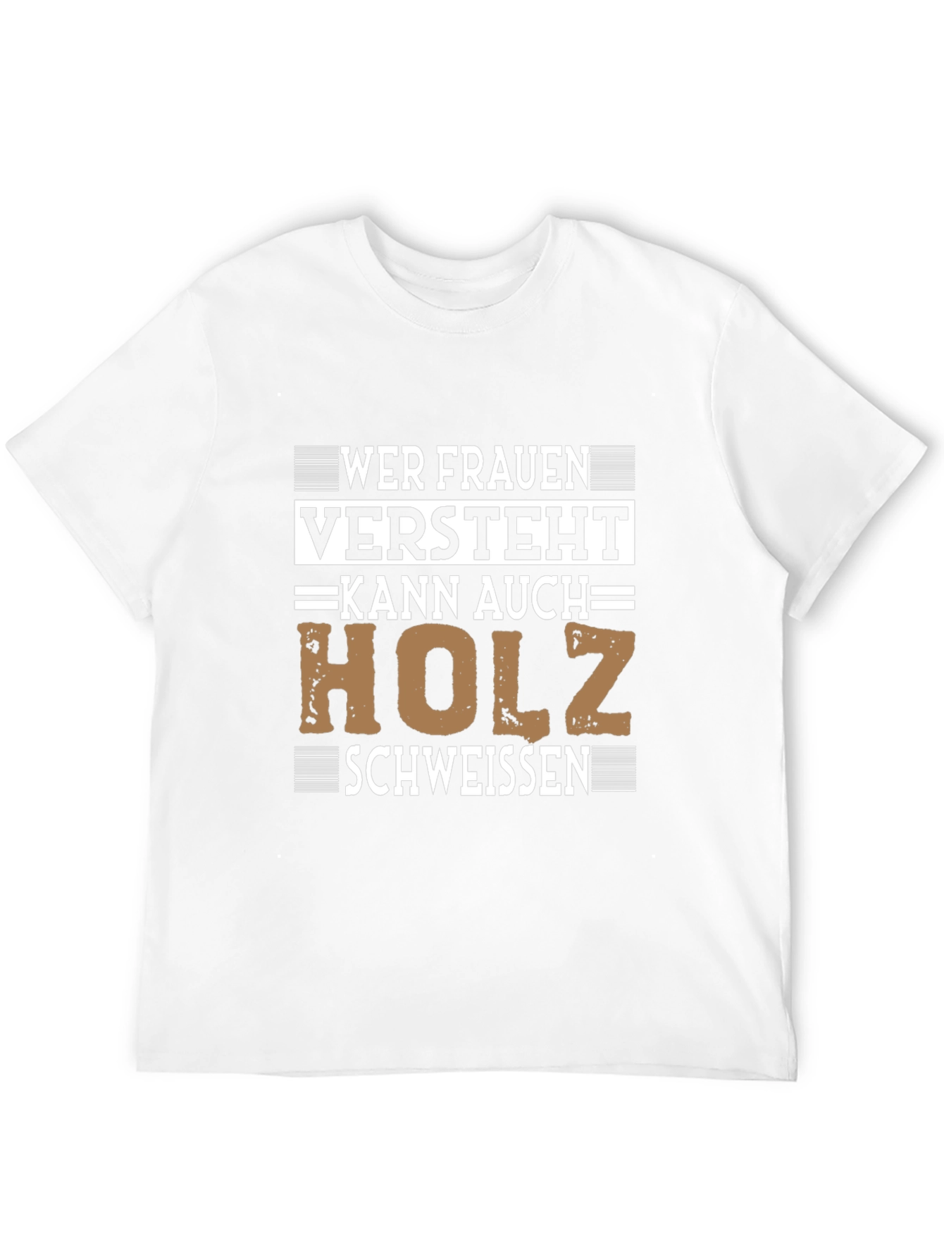Wer Frauen Versteht Holz Schweissen T-Shirt