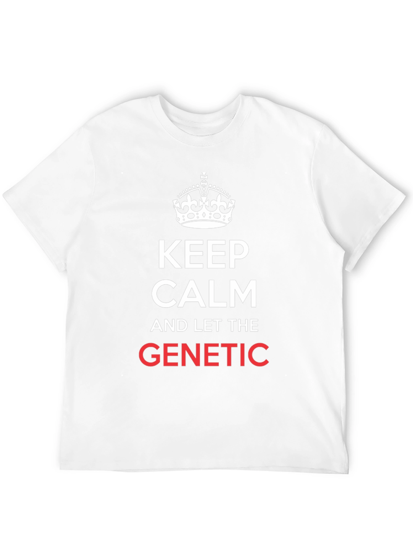 Keep Calm & Let The Genetic T-Shirt