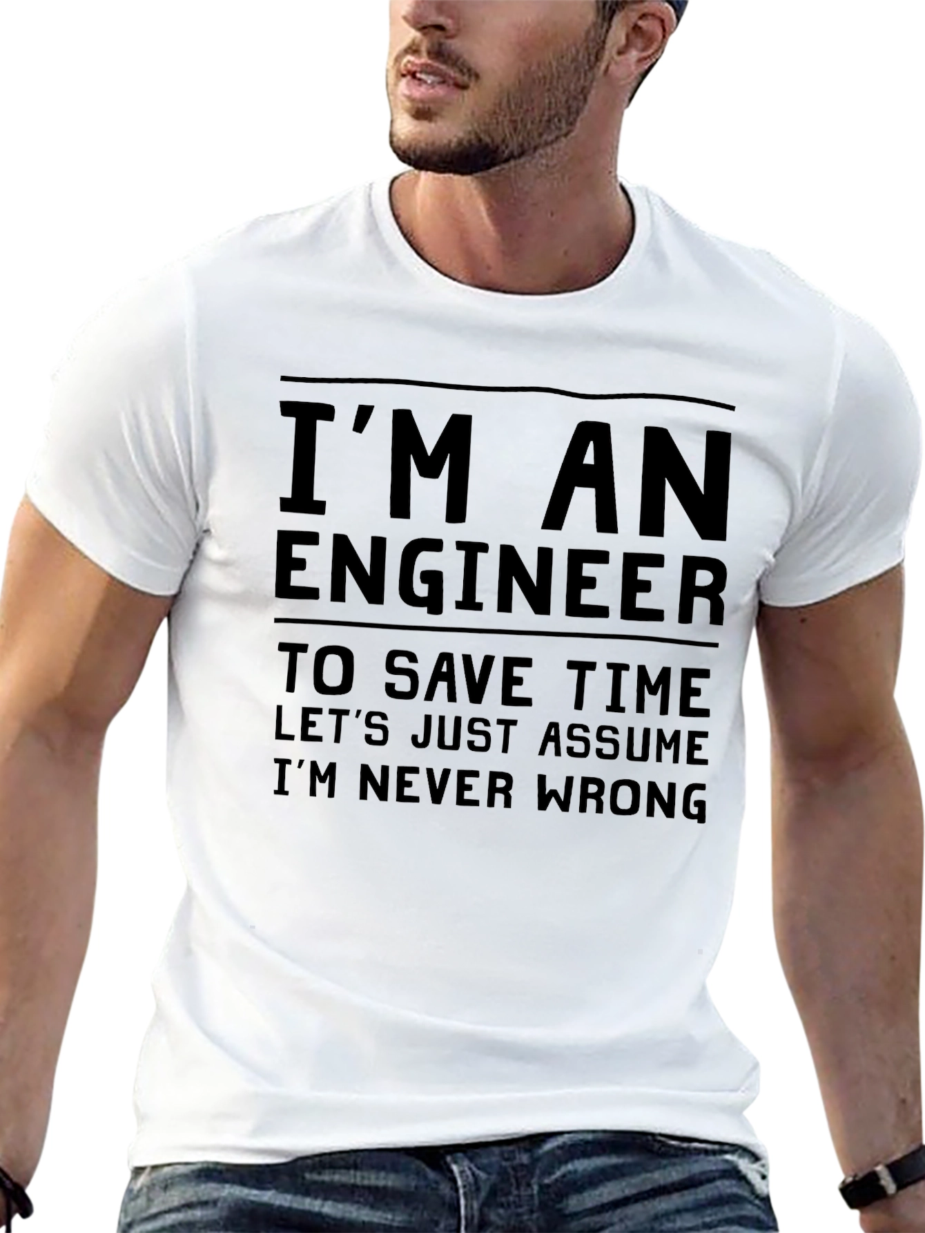 Engineer Humor T-Shirt: Im Never Wrong