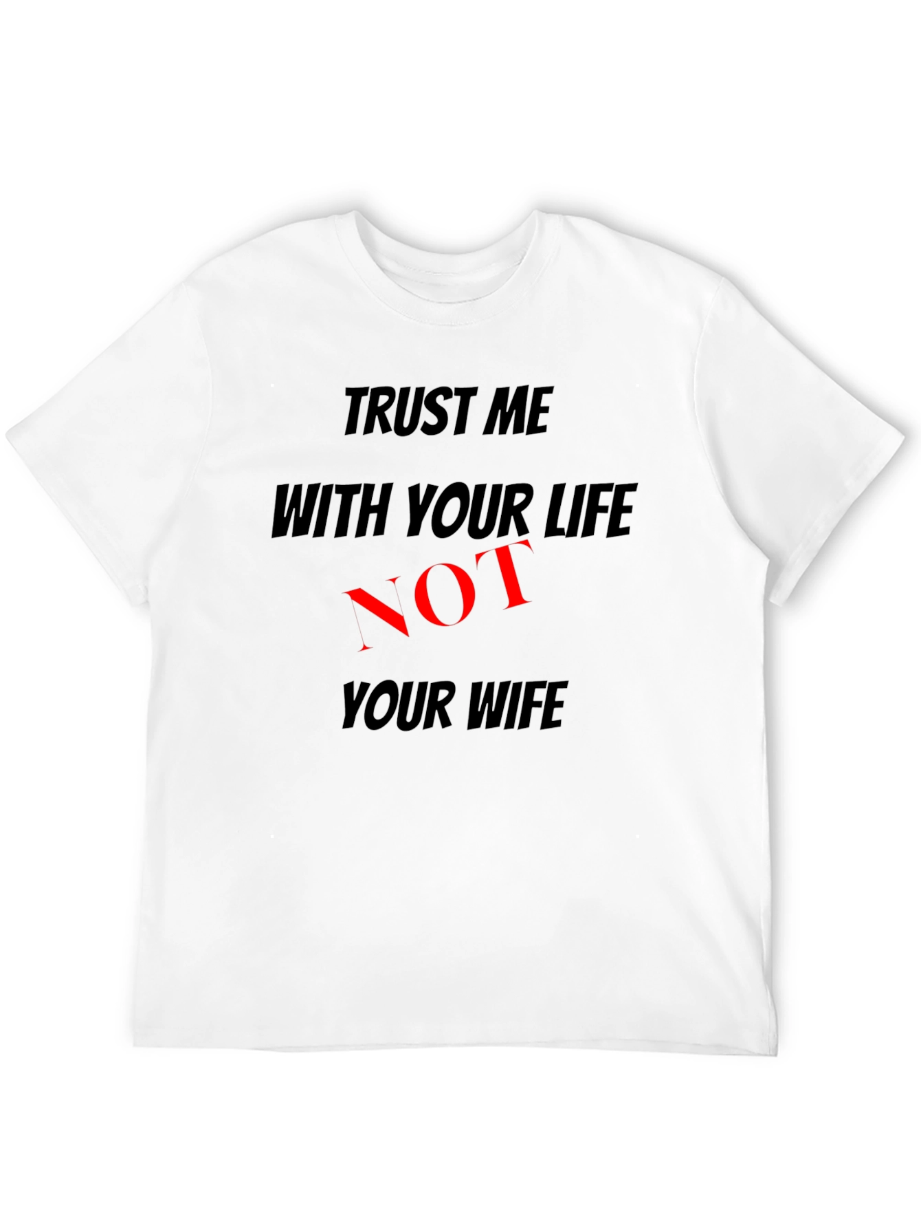Trust Me with Your Life T-Shirt