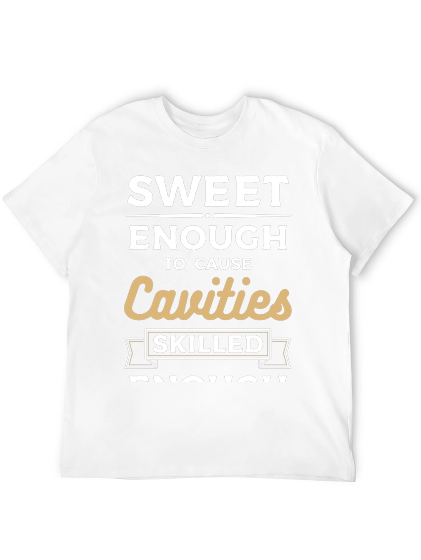 Sweet Enough to Cause Cavities T-Shirt