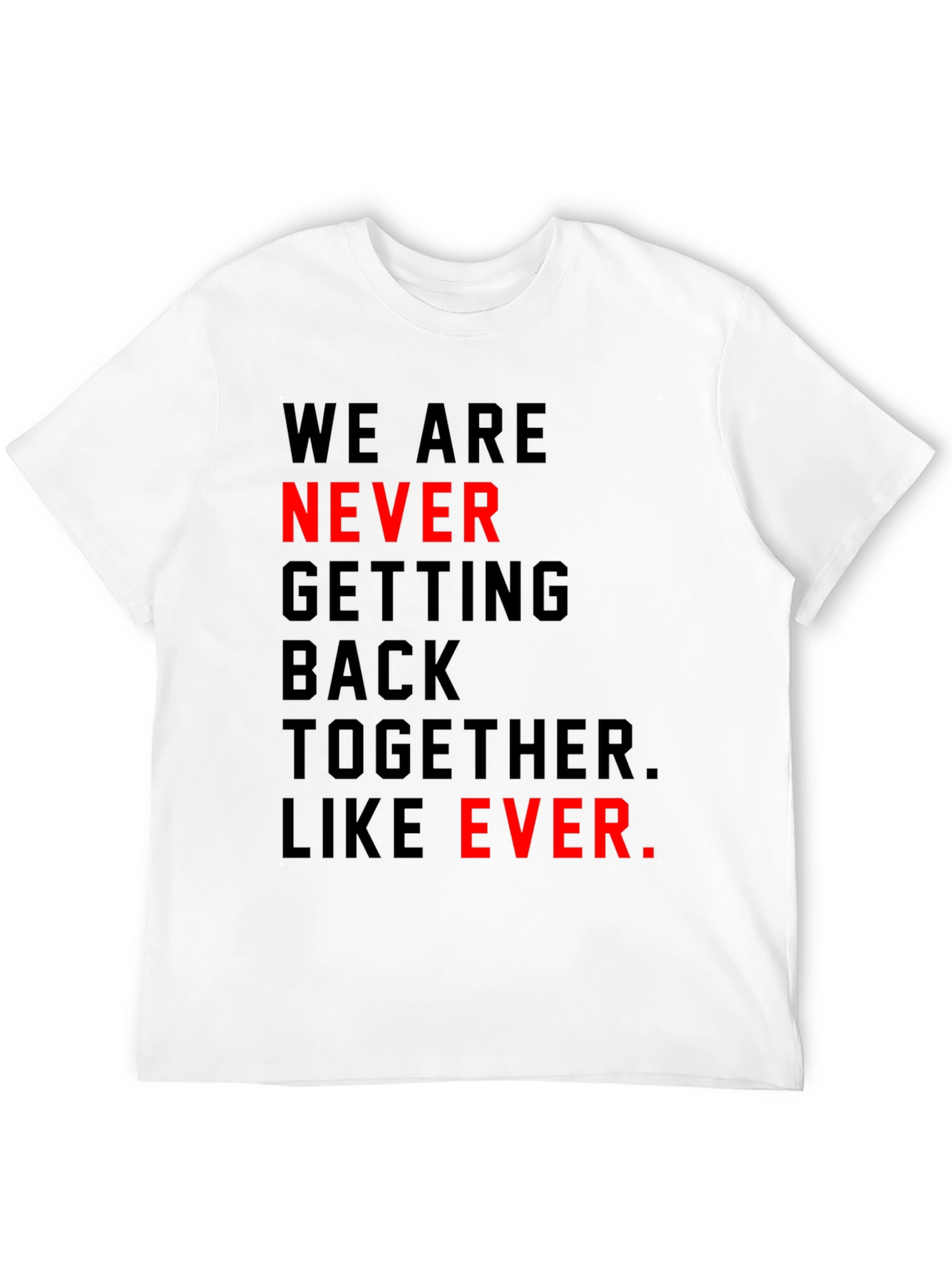 We Are Never Getting Back Together T-Shirt