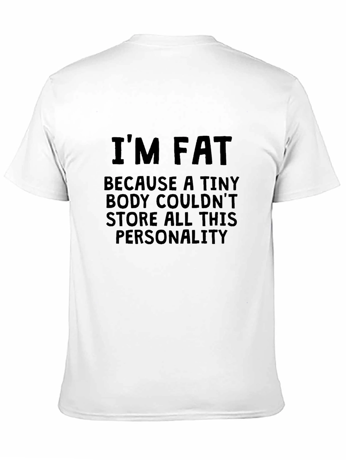 Funny Im Fat Personality Graphic T-Shirt