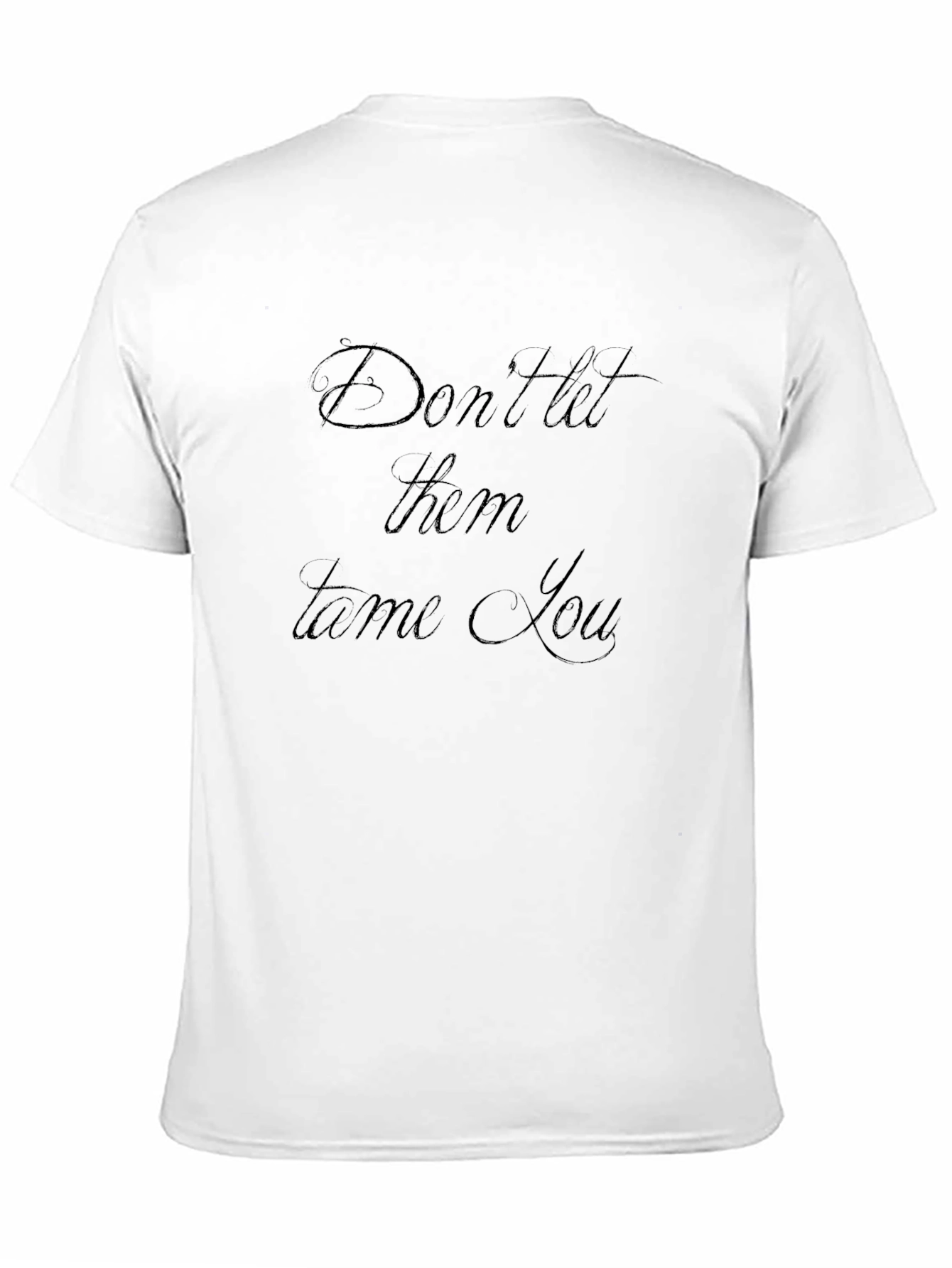 Dont Let Them Tame You Black T-Shirt