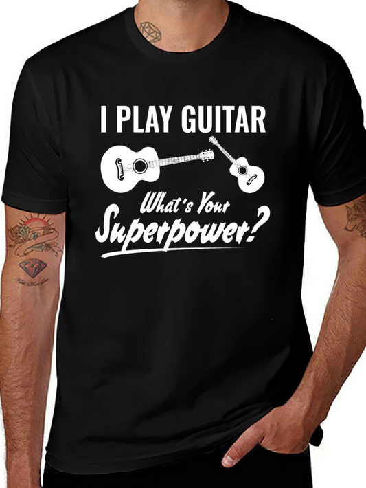 I Play Guitar Whats Your Superpower T-Shirt