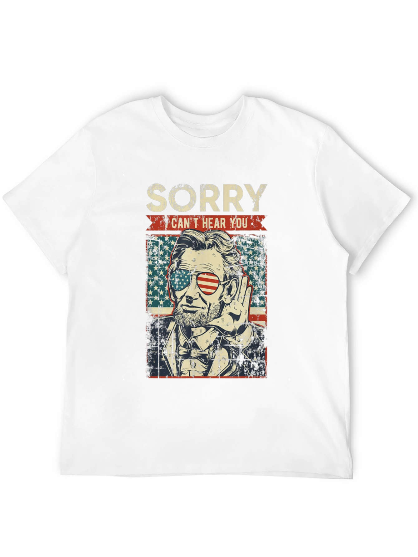 Sorry Cant Hear You Lincoln T-Shirt