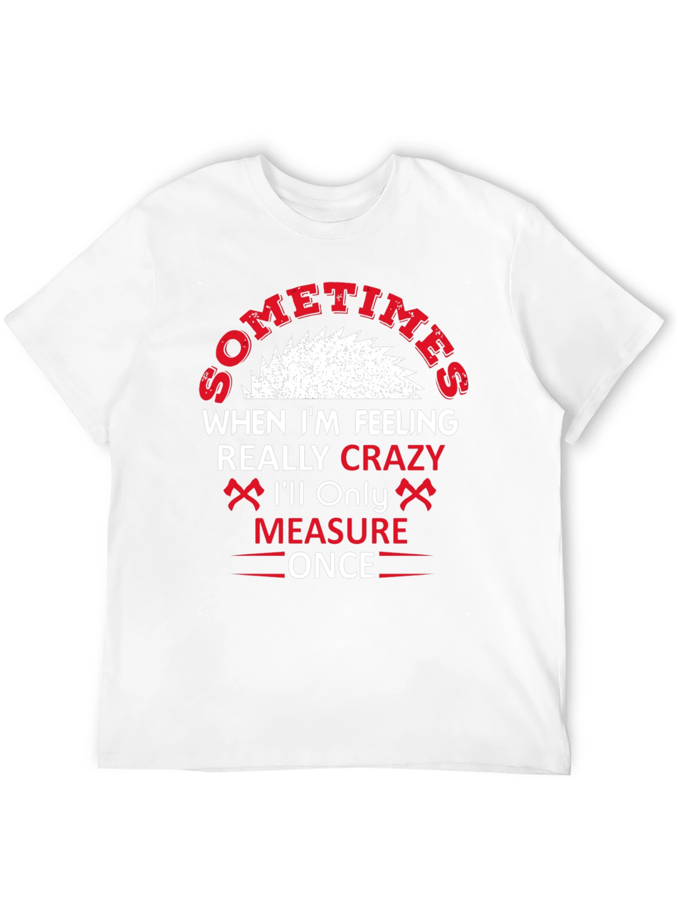Crazy Crafter T-Shirt - Measure Once