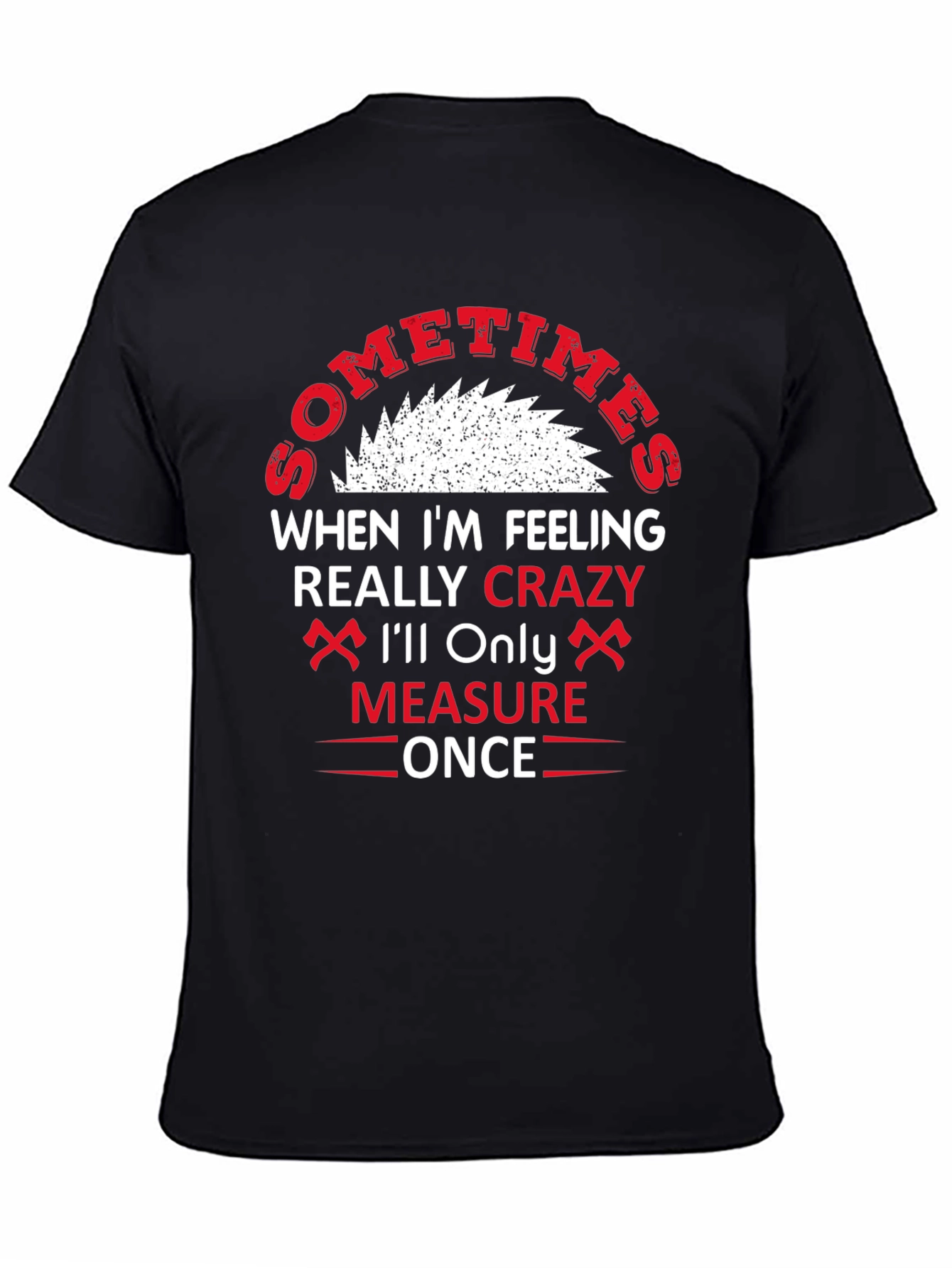 Crazy Crafter T-Shirt - Measure Once
