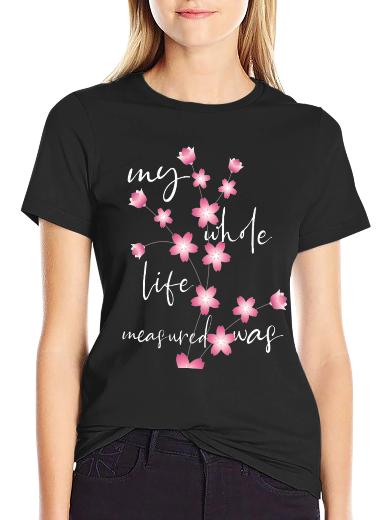 Floral My Whole Life Measured Was Black Tee