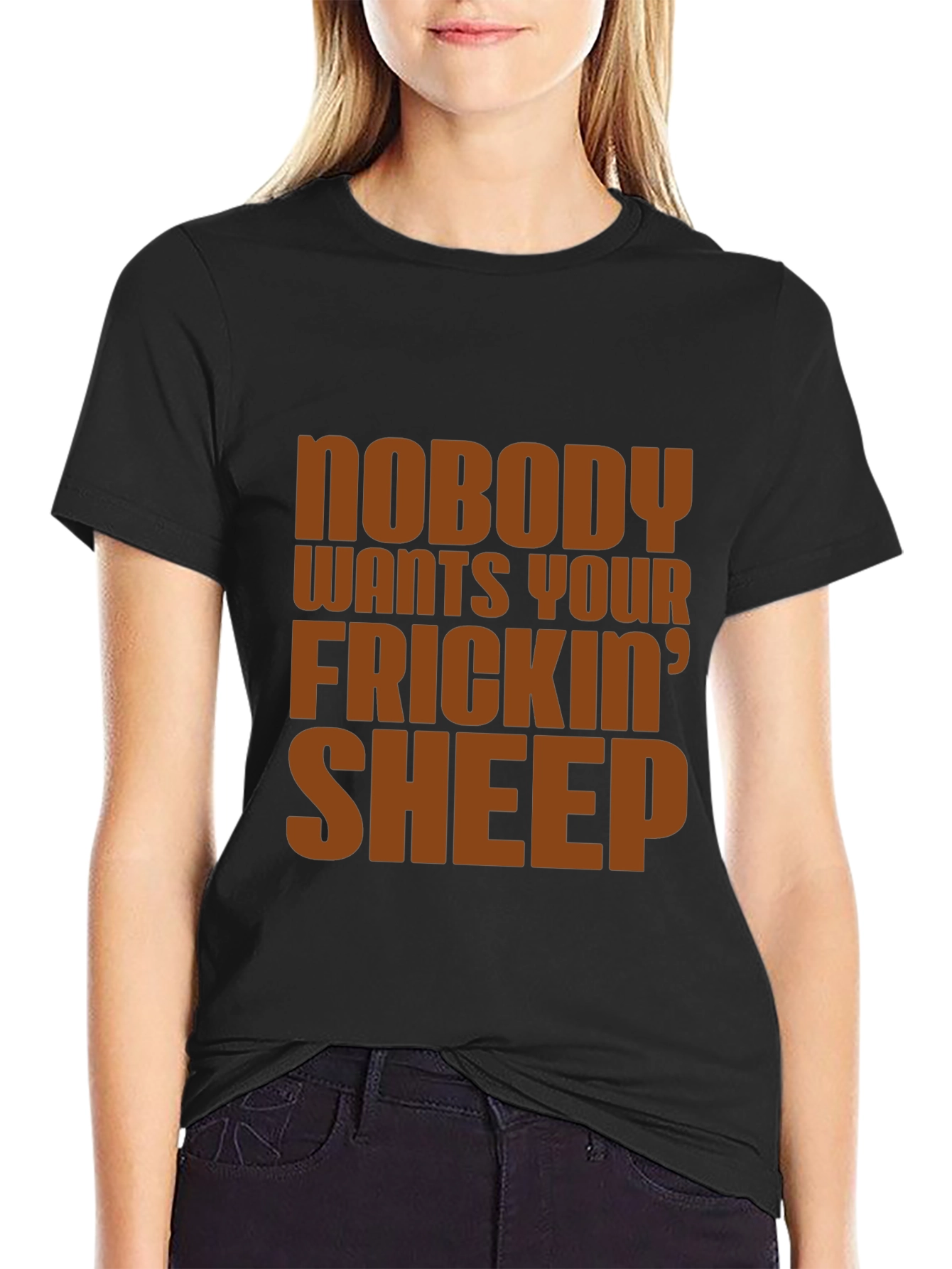 Nobody Wants Your Frickin Sheep T-Shirt