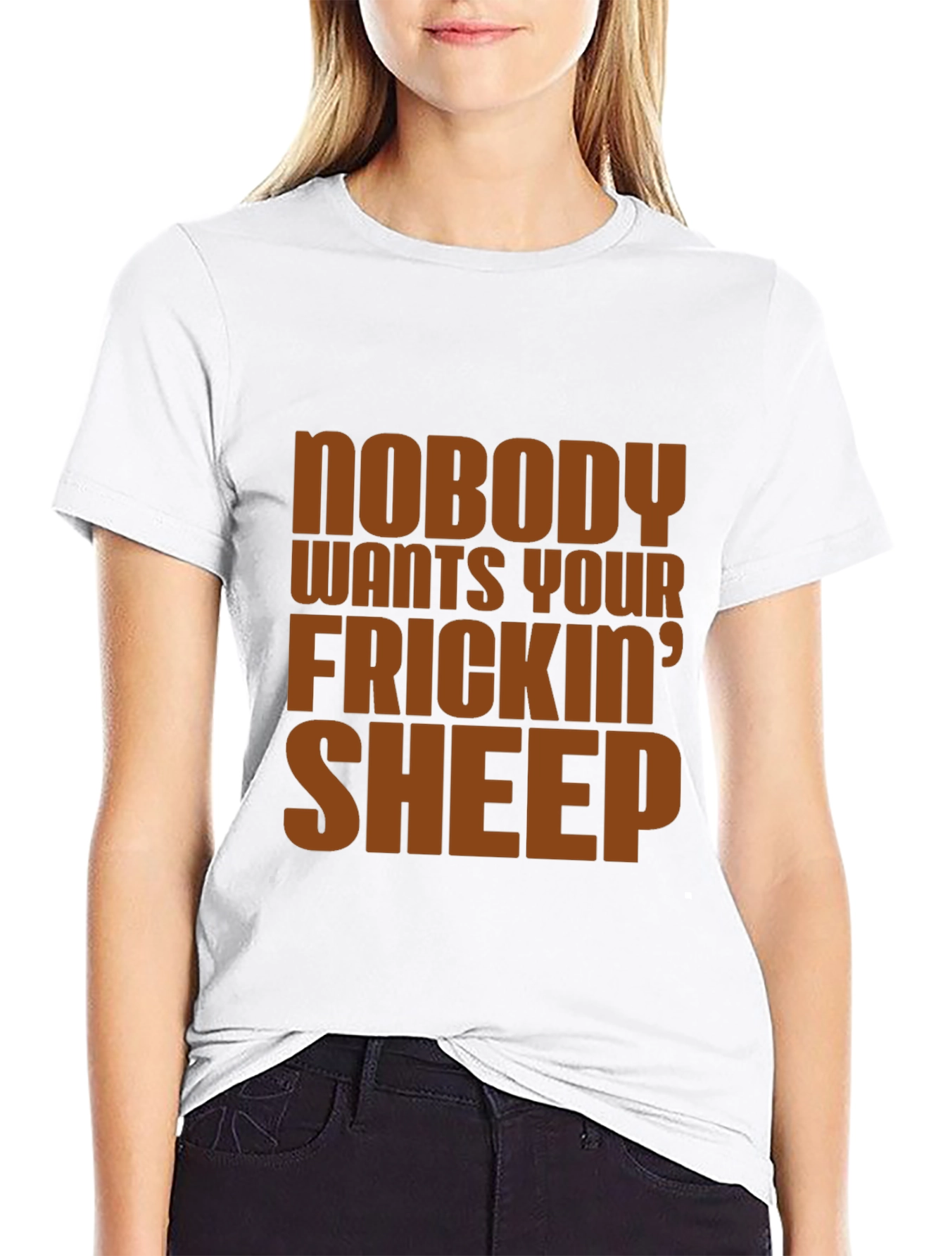 Nobody Wants Your Frickin Sheep T-Shirt