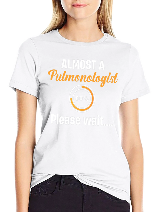 Almost Pulmonologist Funny Loading T-Shirt