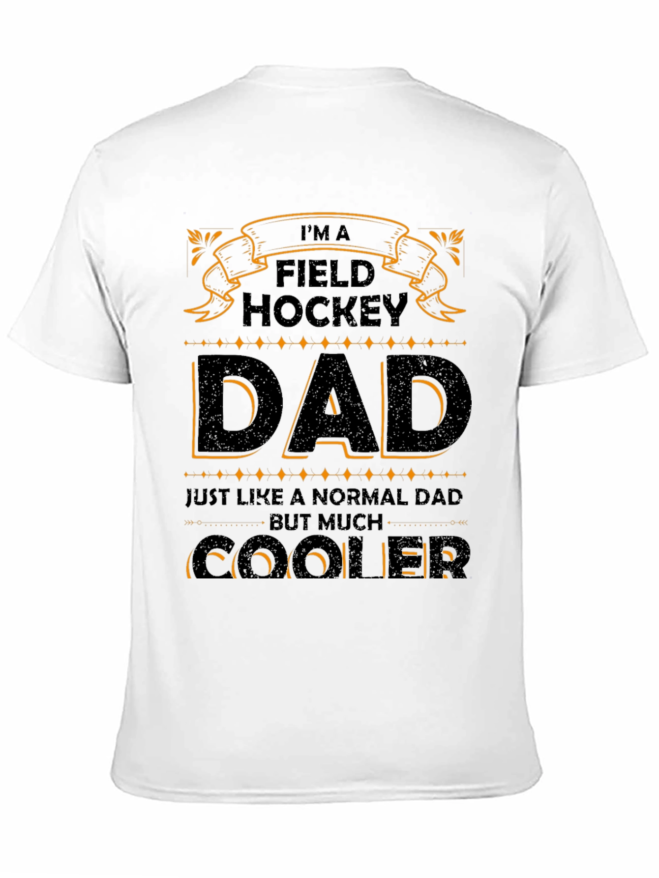 Field Hockey Dad T-Shirt - Cooler Than Normal!