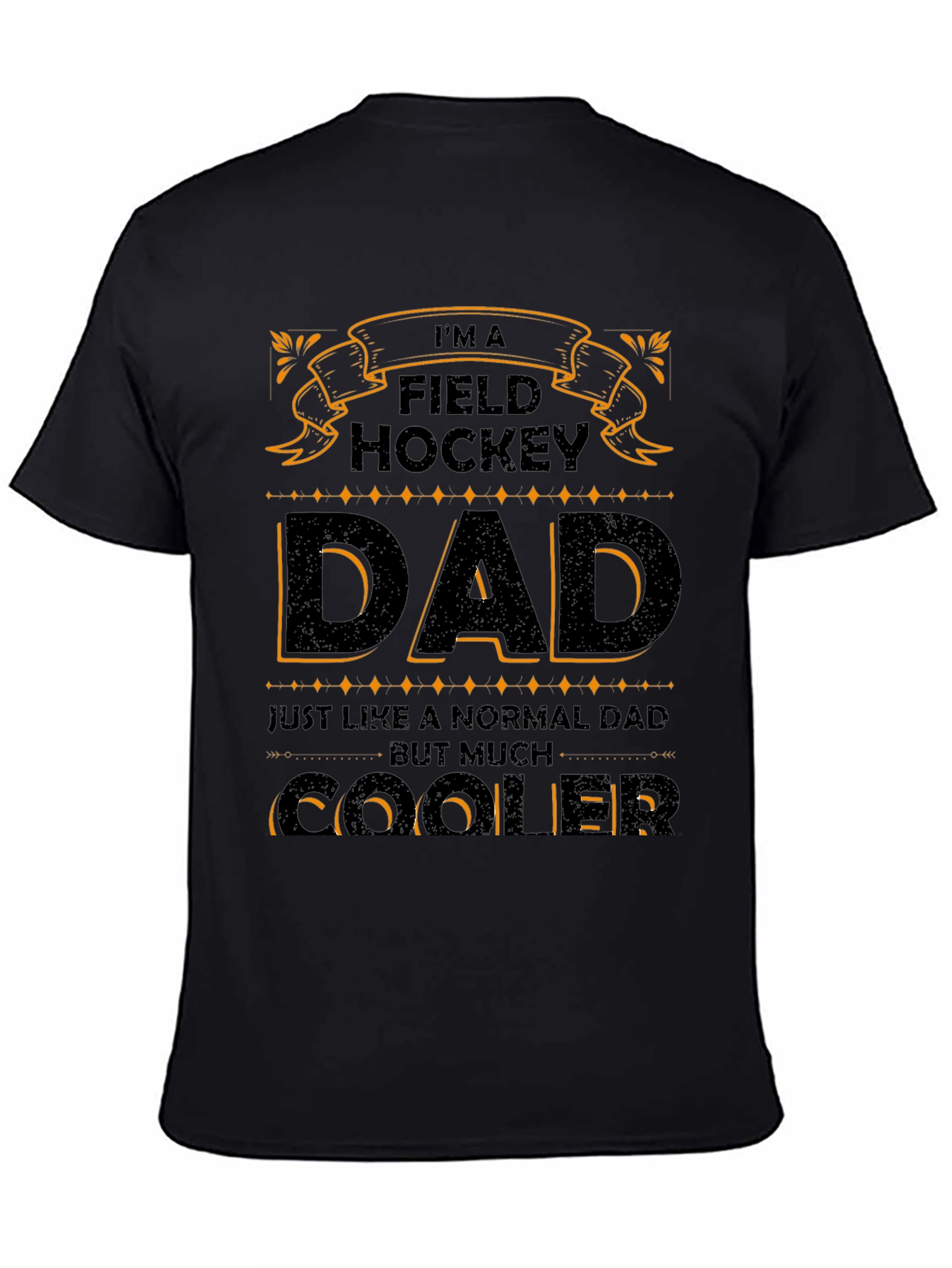 Field Hockey Dad T-Shirt - Cooler Than Normal!